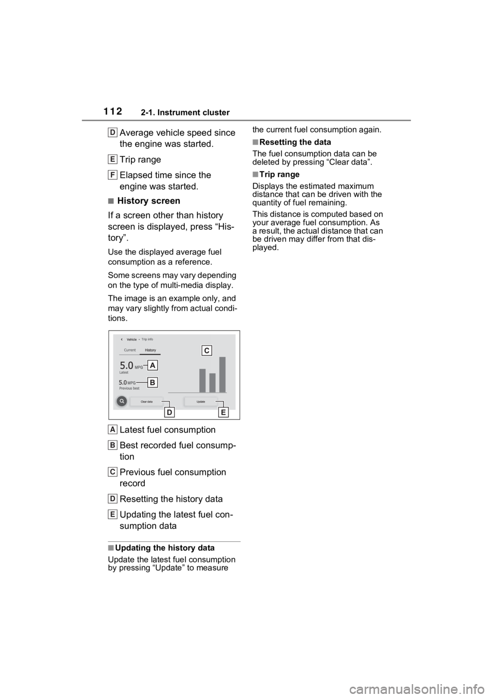 TOYOTA RAV4 2023 Owners Manual 1122-1. Instrument cluster
Average vehicle speed since
the engine was started.
Trip range
Elapsed time since the
engine was started.
■History screen
If a screen other than history
screen is displ TOYOTA RAV4 2023 Owners Manual 1122-1. Instrument cluster
Average vehicle speed since
the engine was started.
Trip range
Elapsed time since the
engine was started.
■History screen
If a screen other than history
screen is displ