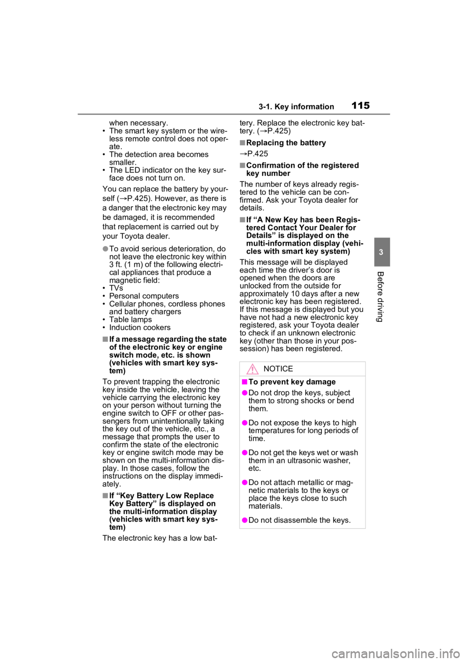 TOYOTA RAV4 2023 User Guide 1153-1. Key information
3
Before driving
when necessary.
• The smart key system or the wire- less remote control does not oper-
ate.
• The detection area becomes smaller.
• The LED indicator on TOYOTA RAV4 2023 User Guide 1153-1. Key information
3
Before driving
when necessary.
• The smart key system or the wire- less remote control does not oper-
ate.
• The detection area becomes smaller.
• The LED indicator on