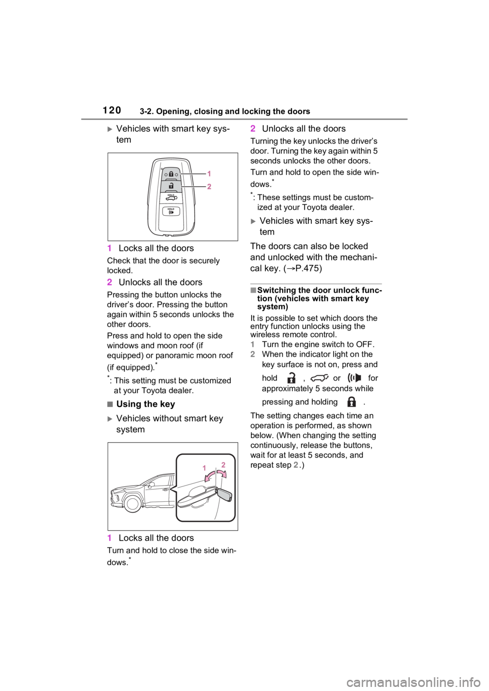 TOYOTA RAV4 2023 Owners Manual 1203-2. Opening, closing and locking the doors
Vehicles with smart key sys-
tem
1 Locks all the doors
Check that the door is securely
locked.
2Unlocks all the doors
Pressing the button unlocks the TOYOTA RAV4 2023 Owners Manual 1203-2. Opening, closing and locking the doors
Vehicles with smart key sys-
tem
1 Locks all the doors
Check that the door is securely
locked.
2Unlocks all the doors
Pressing the button unlocks the