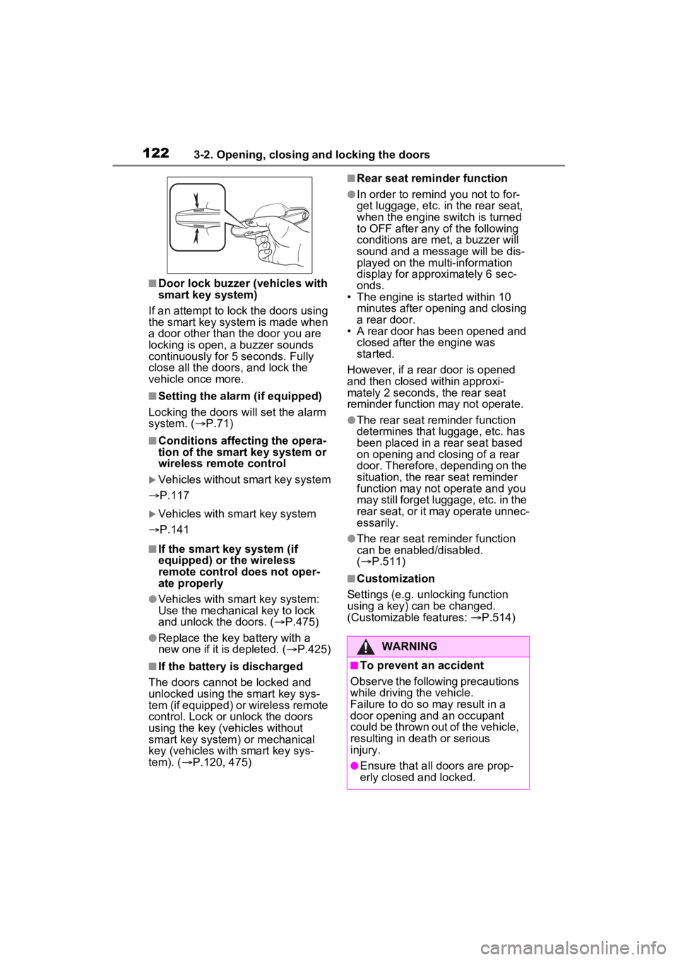 TOYOTA RAV4 2023 Owners Manual 1223-2. Opening, closing and locking the doors
■Door lock buzzer (vehicles with
smart key system)
If an attempt to lock the doors using
the smart key system is made when
a door other than t he do TOYOTA RAV4 2023 Owners Manual 1223-2. Opening, closing and locking the doors
■Door lock buzzer (vehicles with
smart key system)
If an attempt to lock the doors using
the smart key system is made when
a door other than t he do