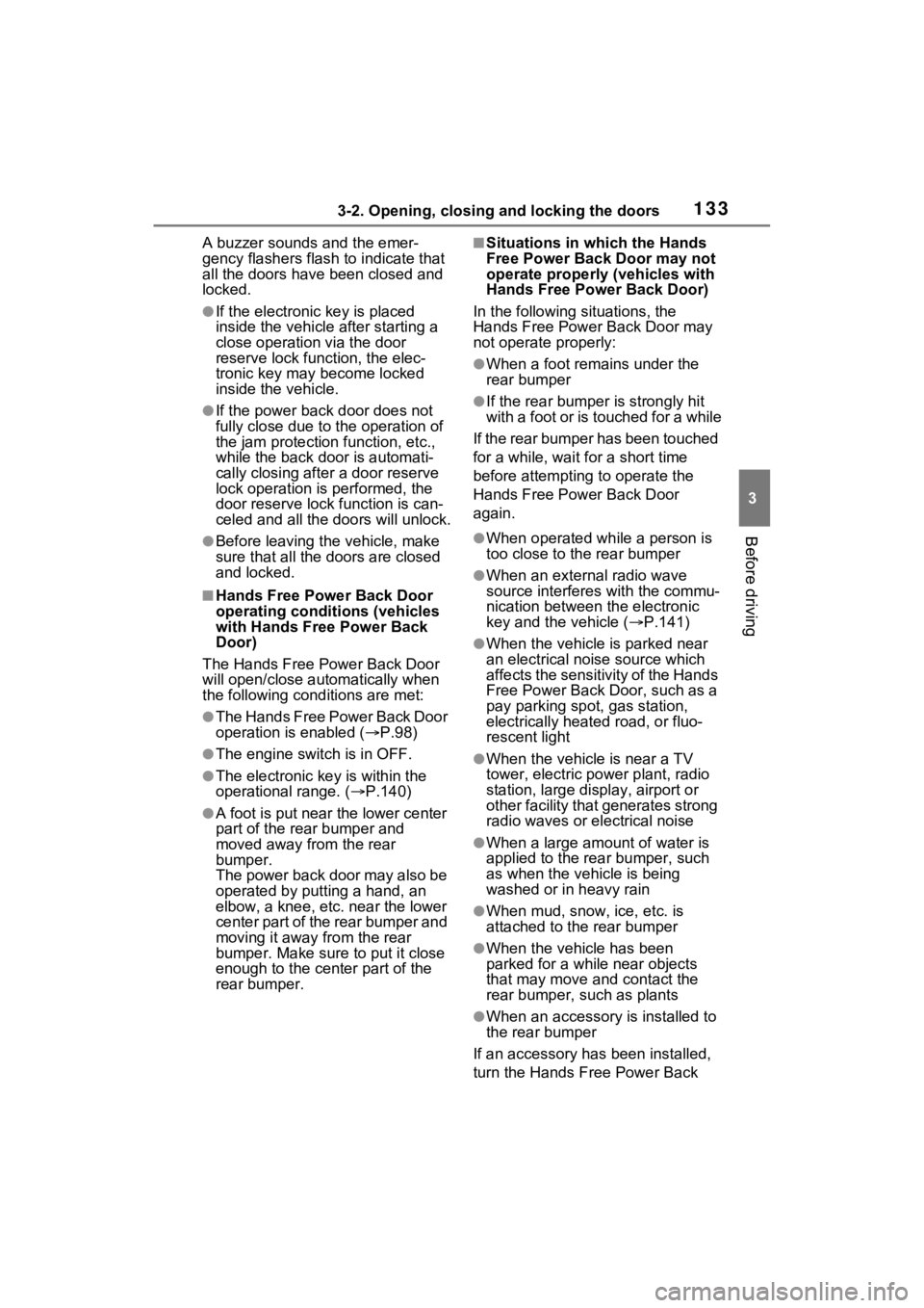 TOYOTA RAV4 2023 Owners Guide 1333-2. Opening, closing and locking the doors
3
Before driving
A buzzer sounds and the emer-
gency flashers flash to indicate that
all the doors have been closed and
locked.
●If the electronic ke TOYOTA RAV4 2023 Owners Guide 1333-2. Opening, closing and locking the doors
3
Before driving
A buzzer sounds and the emer-
gency flashers flash to indicate that
all the doors have been closed and
locked.
●If the electronic ke