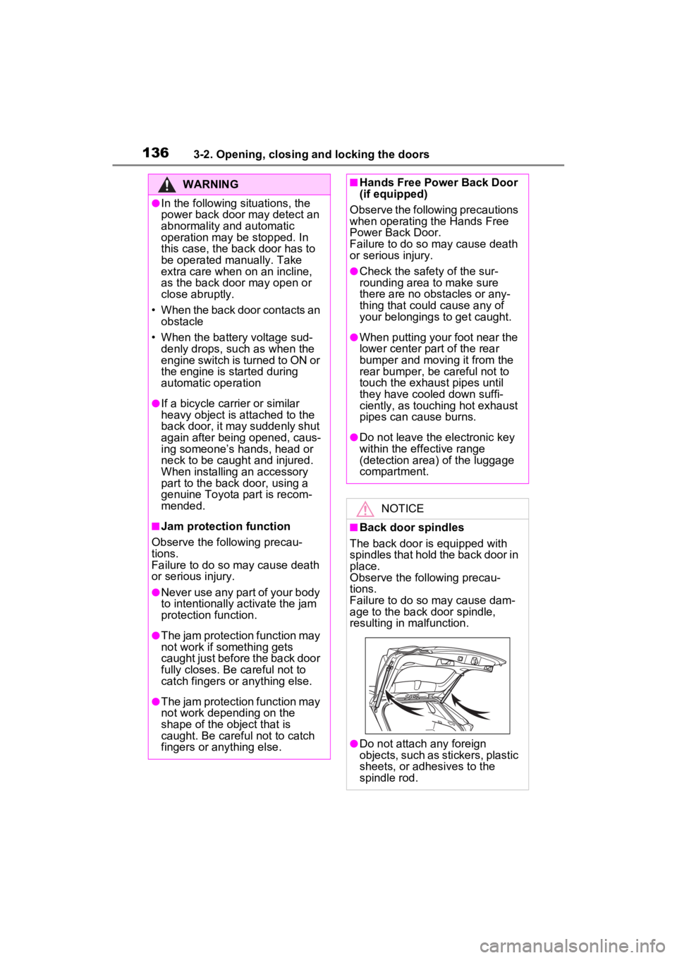 TOYOTA RAV4 2023 Owners Guide 1363-2. Opening, closing and locking the doors
WARNING
●In the following situations, the
power back door may detect an
abnormality and automatic
operation may be stopped. In
this case, the back TOYOTA RAV4 2023 Owners Guide 1363-2. Opening, closing and locking the doors
WARNING
●In the following situations, the
power back door may detect an
abnormality and automatic
operation may be stopped. In
this case, the back