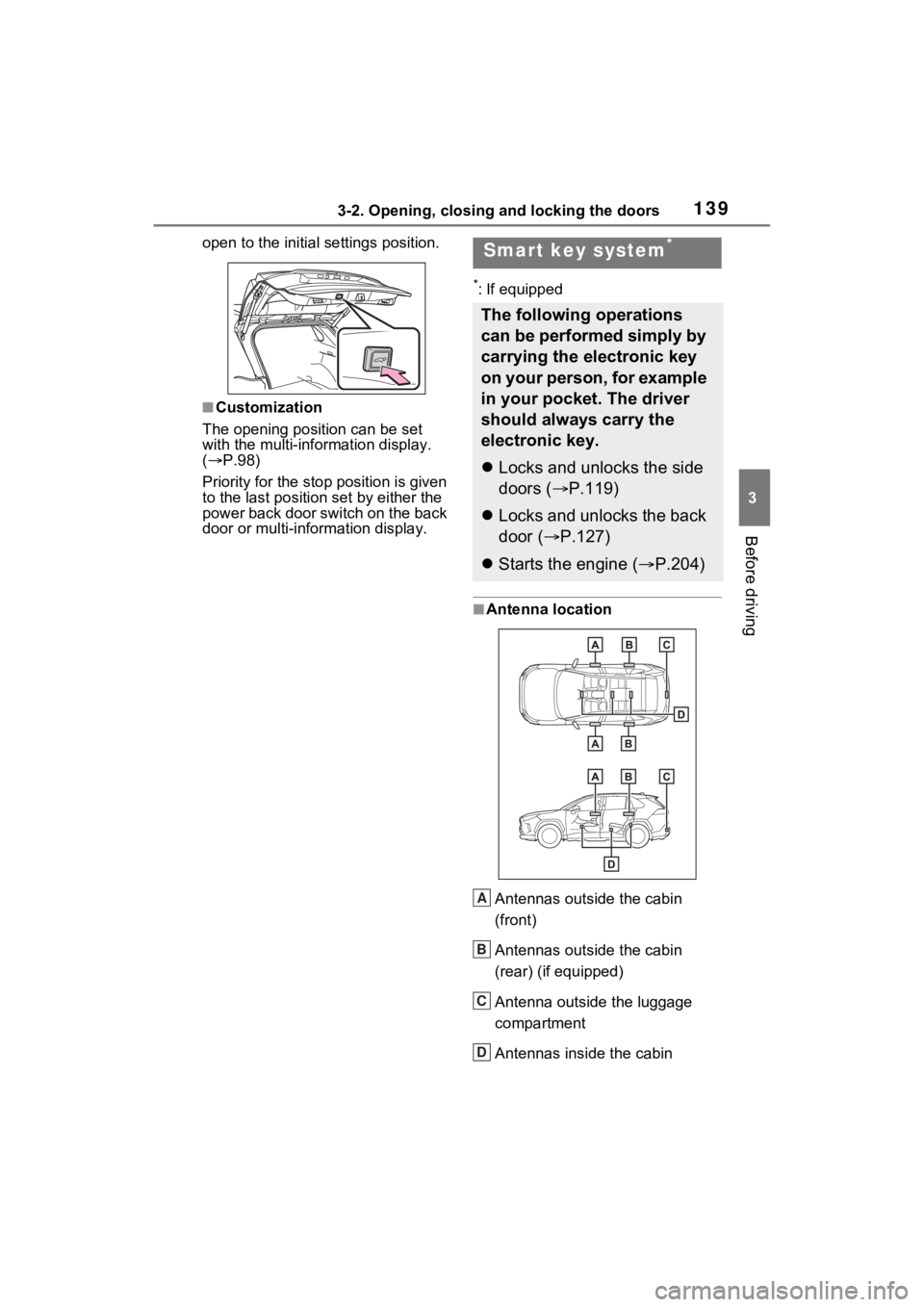 TOYOTA RAV4 2023 Owners Guide 1393-2. Opening, closing and locking the doors
3
Before driving
open to the initial settings position.
■Customization
The opening position can be set
with the multi-information display.
( P.98 TOYOTA RAV4 2023 Owners Guide 1393-2. Opening, closing and locking the doors
3
Before driving
open to the initial settings position.
■Customization
The opening position can be set
with the multi-information display.
( P.98