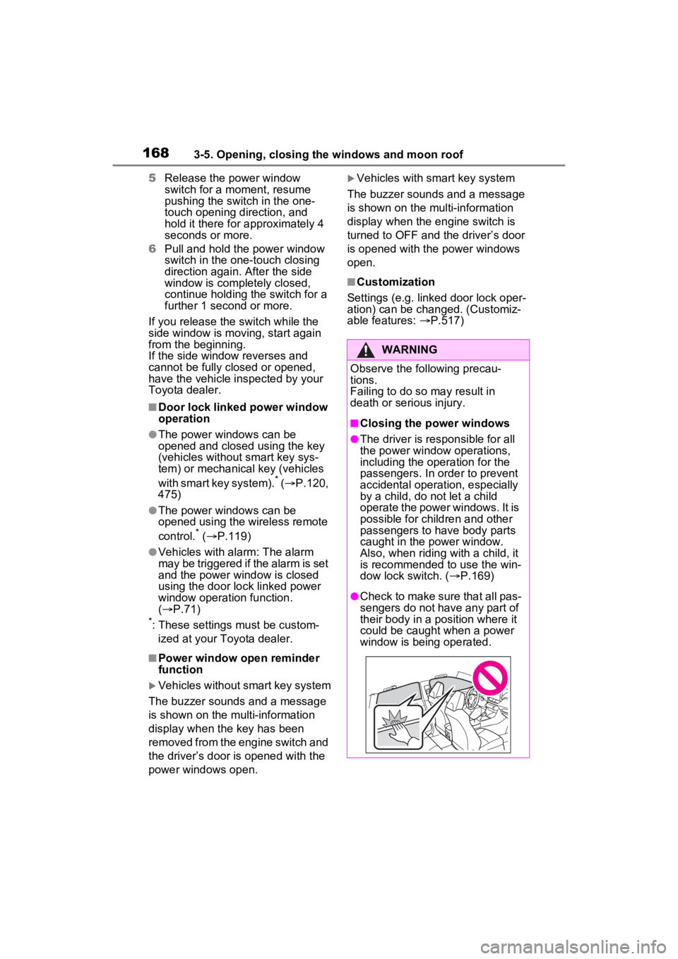TOYOTA RAV4 2023 Service Manual 1683-5. Opening, closing the windows and moon roof
5Release the power window
switch for a m oment, resume
pushing the switch in the one-
touch opening direction, and
hold it there for a pproximatel TOYOTA RAV4 2023 Service Manual 1683-5. Opening, closing the windows and moon roof
5Release the power window
switch for a m oment, resume
pushing the switch in the one-
touch opening direction, and
hold it there for a pproximatel