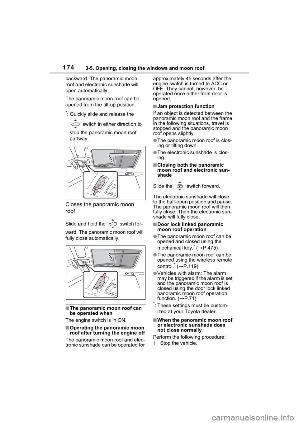 TOYOTA RAV4 2023 Service Manual 1743-5. Opening, closing the windows and moon roof
backward. The panoramic moon
roof and electronic sunshade will
open automatically.
The panoramic moon roof can be
opened from the tilt-up position TOYOTA RAV4 2023 Service Manual 1743-5. Opening, closing the windows and moon roof
backward. The panoramic moon
roof and electronic sunshade will
open automatically.
The panoramic moon roof can be
opened from the tilt-up position