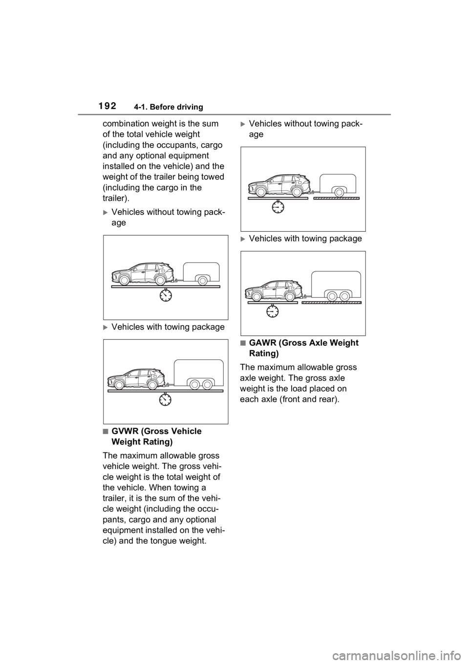 TOYOTA RAV4 2023 Owners Manual 1924-1. Before driving
combination weight is the sum
of the total vehicle weight
(including the occupants, cargo
and any optional equipment
installed on the vehicle) and the
weight of the trailer TOYOTA RAV4 2023 Owners Manual 1924-1. Before driving
combination weight is the sum
of the total vehicle weight
(including the occupants, cargo
and any optional equipment
installed on the vehicle) and the
weight of the trailer