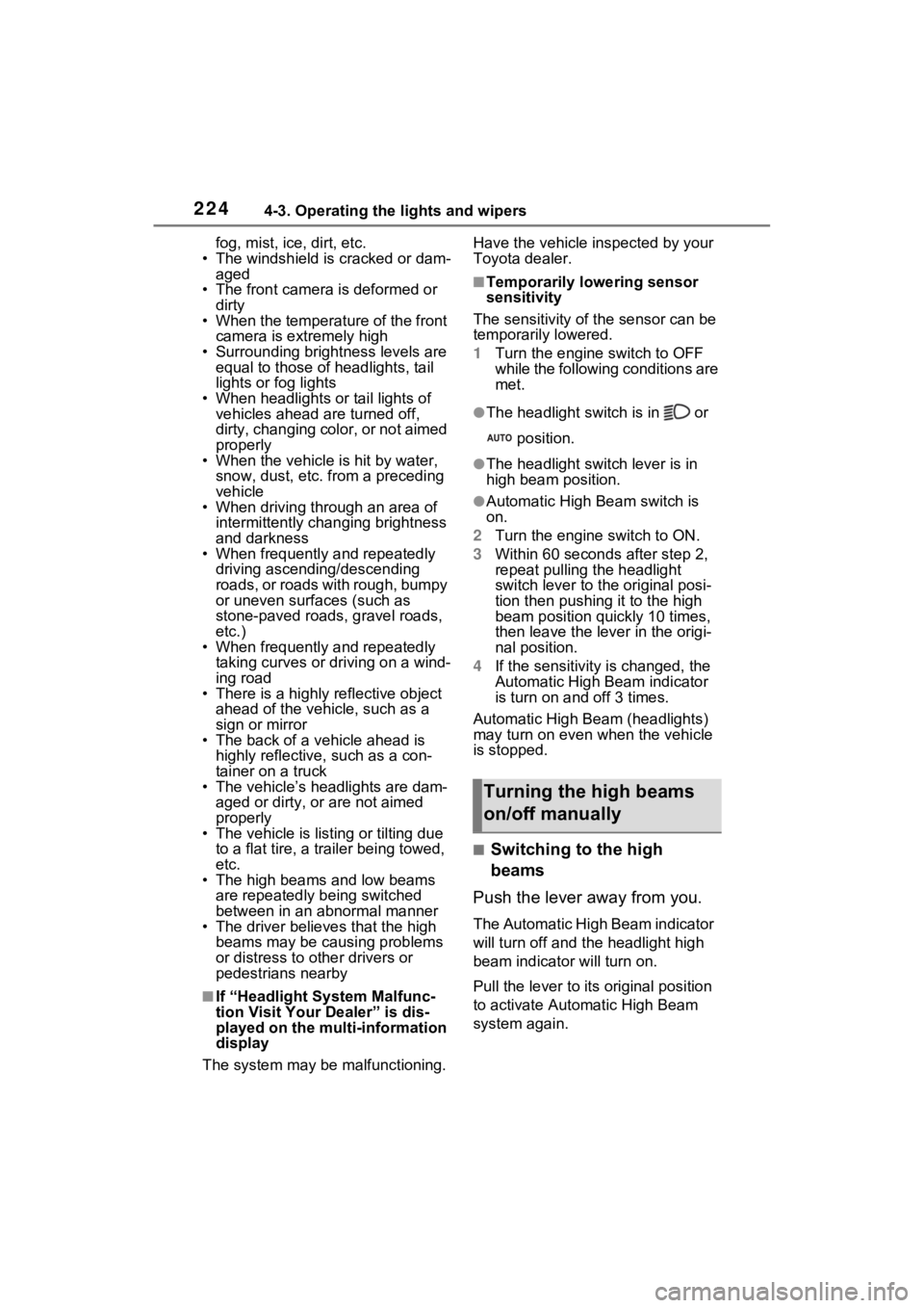 TOYOTA RAV4 2023 Owners Manual 2244-3. Operating the lights and wipers
fog, mist, ice, dirt, etc.
• The windshield is cracked or dam- aged
• The front camera is deformed or
dirty
• When the temperature of the front
camera TOYOTA RAV4 2023 Owners Manual 2244-3. Operating the lights and wipers
fog, mist, ice, dirt, etc.
• The windshield is cracked or dam- aged
• The front camera is deformed or
dirty
• When the temperature of the front
camera