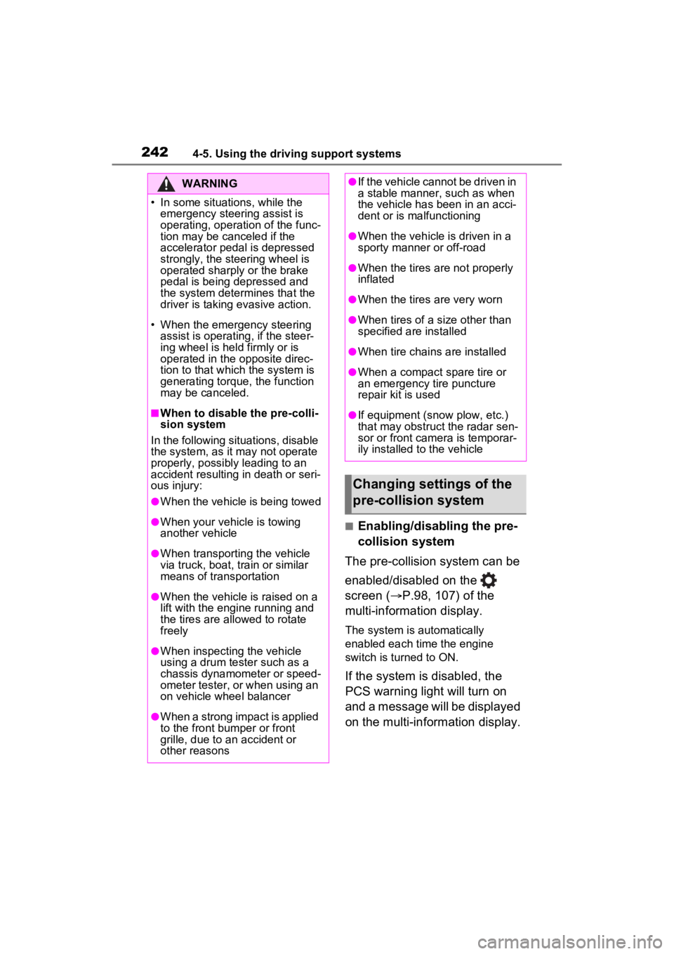 TOYOTA RAV4 2023 Manual PDF 2424-5. Using the driving support systems
■Enabling/disabling the pre-
collision system
The pre-collision system can be
enabled/disabled on the
screen ( P.98, 107) of the
multi-information d TOYOTA RAV4 2023 Manual PDF 2424-5. Using the driving support systems
■Enabling/disabling the pre-
collision system
The pre-collision system can be
enabled/disabled on the
screen ( P.98, 107) of the
multi-information d
