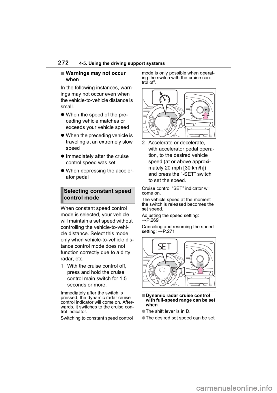 TOYOTA RAV4 2023 Owners Manual 2724-5. Using the driving support systems
■Warnings may not occur
when
In the following instances, warn-
ings may not occur even when
the vehicle-to-vehicle distance is
small.
When the speed TOYOTA RAV4 2023 Owners Manual 2724-5. Using the driving support systems
■Warnings may not occur
when
In the following instances, warn-
ings may not occur even when
the vehicle-to-vehicle distance is
small.
When the speed
