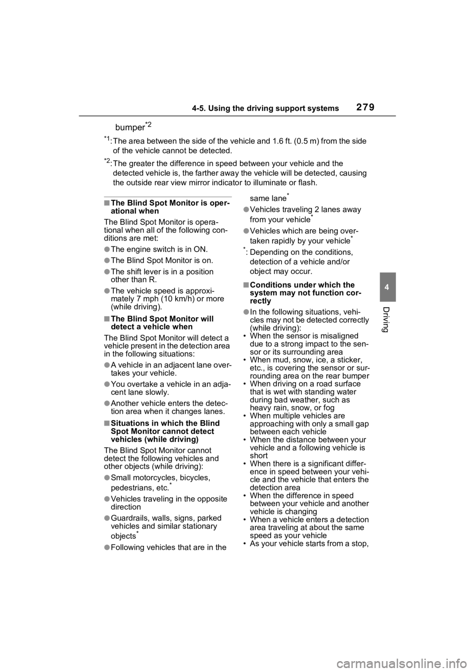 TOYOTA RAV4 2023 Owners Guide 2794-5. Using the driving support systems
4
Driving
bumper*2
*1: The area between the side of the vehicle and 1.6 ft. (0.5 m) from the side
of the vehicle cannot be detected.
*2: The greater the diff TOYOTA RAV4 2023 Owners Guide 2794-5. Using the driving support systems
4
Driving
bumper*2
*1: The area between the side of the vehicle and 1.6 ft. (0.5 m) from the side
of the vehicle cannot be detected.
*2: The greater the diff