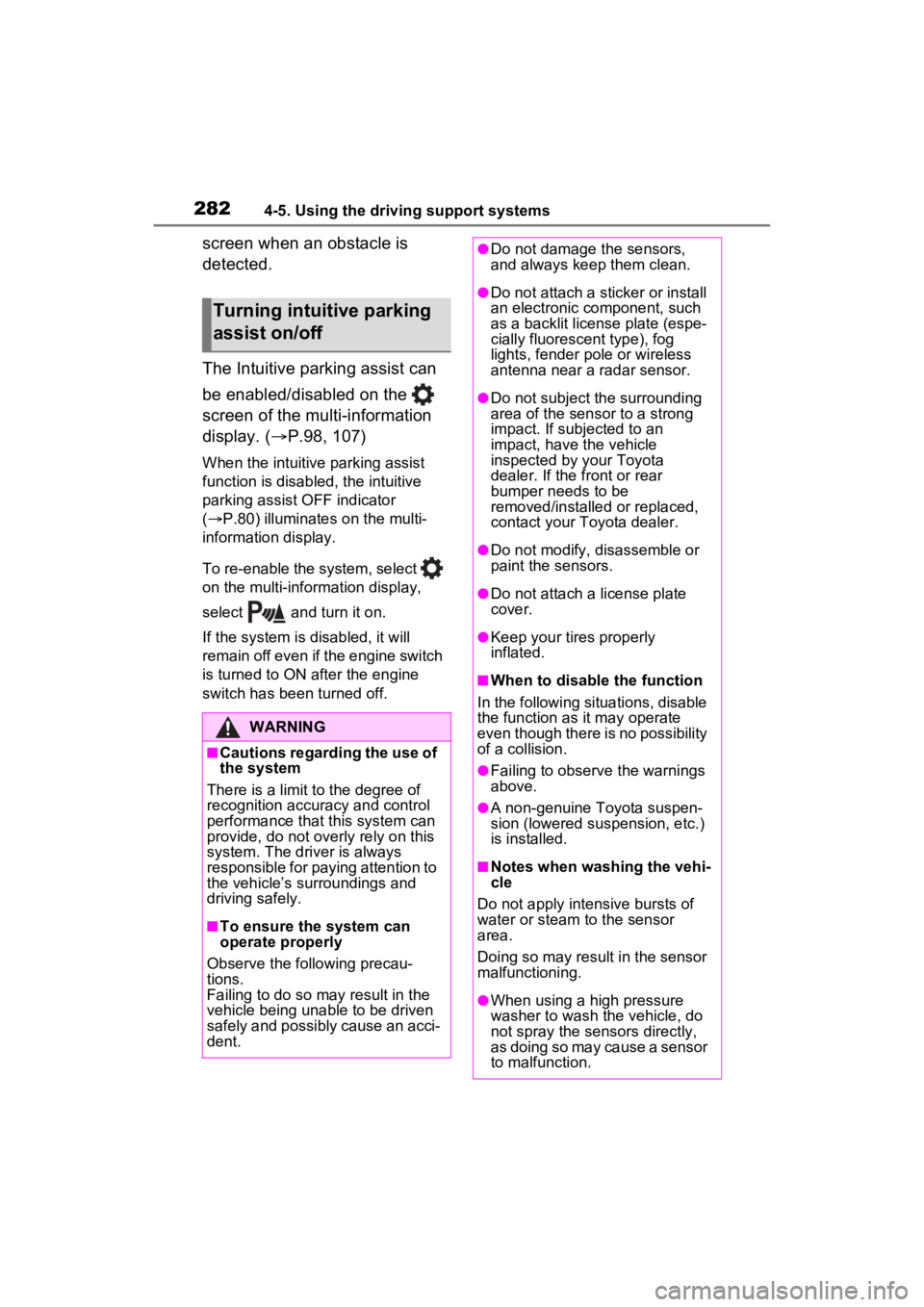 TOYOTA RAV4 2023  Owners Manual 2824-5. Using the driving support systems
screen when an obstacle is 
detected.
The Intuitive parking assist can 
be enabled/disabled on the   
screen of the multi-information 
display. (P.98, 107)