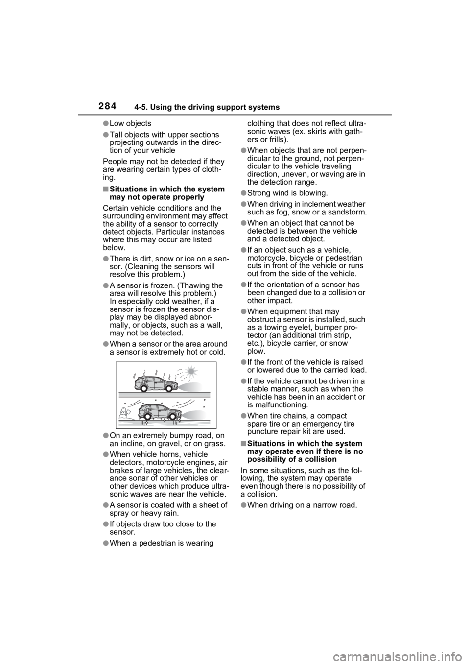 TOYOTA RAV4 2023 Service Manual 2844-5. Using the driving support systems
●Low objects
●Tall objects with upper sections
projecting outwards in the direc-
tion of your vehicle
People may not be detected if they
are wearing cer TOYOTA RAV4 2023 Service Manual 2844-5. Using the driving support systems
●Low objects
●Tall objects with upper sections
projecting outwards in the direc-
tion of your vehicle
People may not be detected if they
are wearing cer