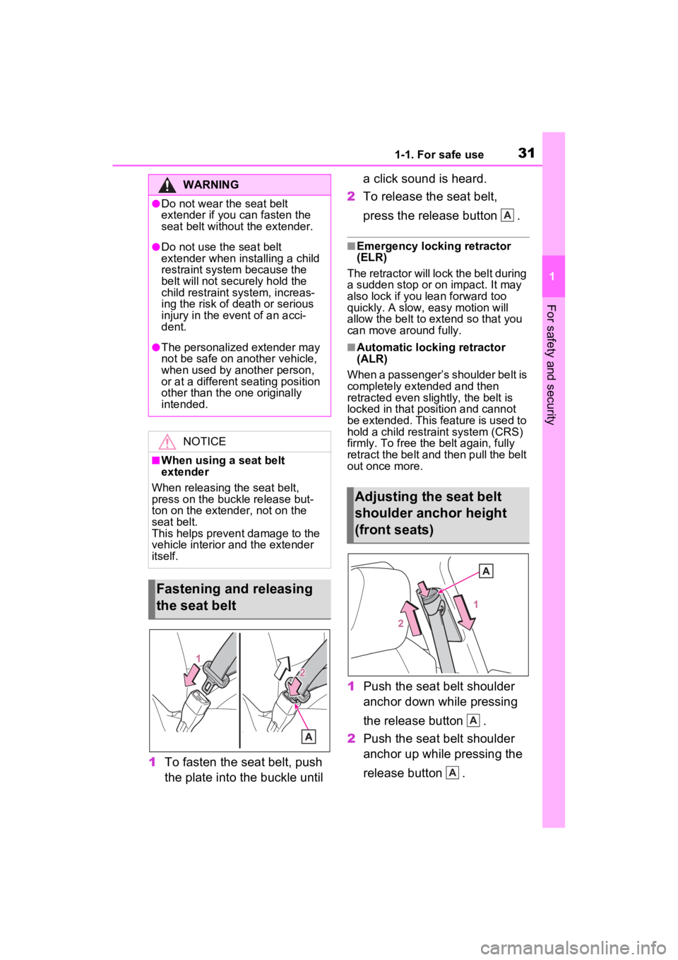 TOYOTA RAV4 2023  Owners Manual 311-1. For safe use
1
For safety and security
1To fasten the seat belt, push 
the plate into the buckle until  a click sound is heard.
2 To release the seat belt, 
press the release button  .
■Emerg