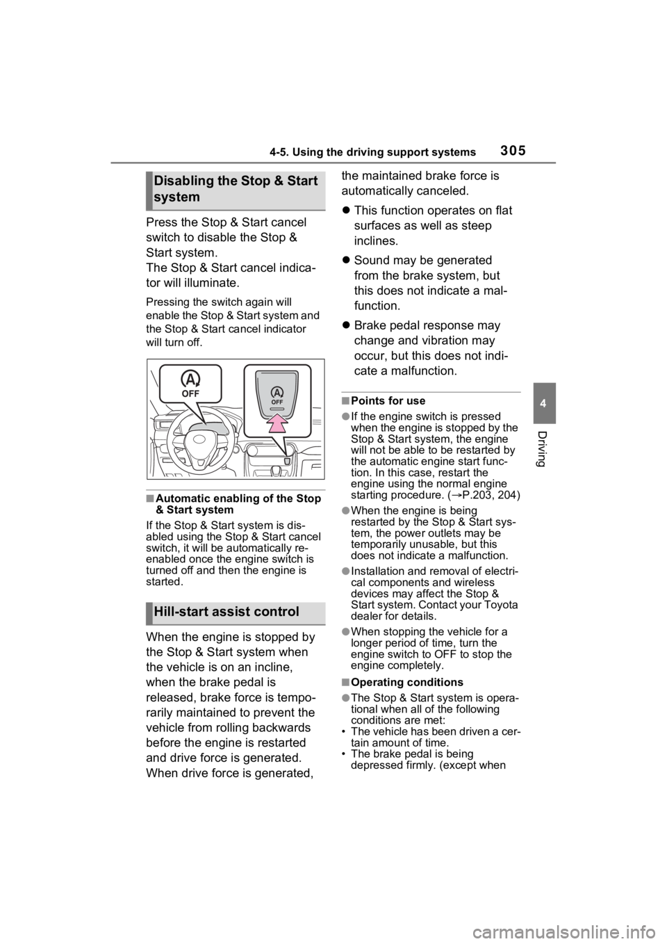 TOYOTA RAV4 2023 Owners Guide 3054-5. Using the driving support systems
4
Driving
Press the Stop & Start cancel
switch to disable the Stop &
Start system.
The Stop & Start cancel indica-
tor will illuminate.
Pressing the switch TOYOTA RAV4 2023 Owners Guide 3054-5. Using the driving support systems
4
Driving
Press the Stop & Start cancel
switch to disable the Stop &
Start system.
The Stop & Start cancel indica-
tor will illuminate.
Pressing the switch