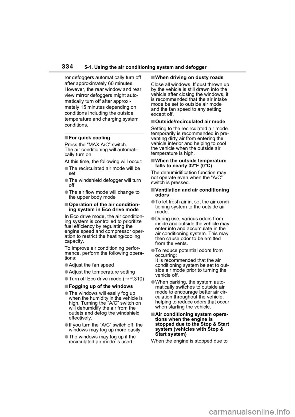TOYOTA RAV4 2023 Service Manual 3345-1. Using the air conditioning system and defogger
ror defoggers automatically turn off
after approximat ely 60 minutes.
However, the rear window and rear
view mirror defoggers might auto-
matic TOYOTA RAV4 2023 Service Manual 3345-1. Using the air conditioning system and defogger
ror defoggers automatically turn off
after approximat ely 60 minutes.
However, the rear window and rear
view mirror defoggers might auto-
matic