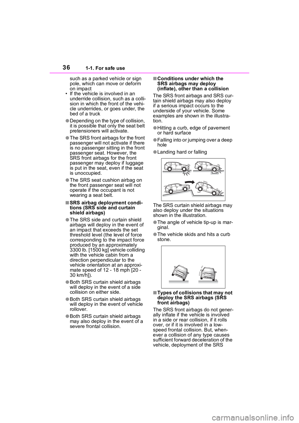 TOYOTA RAV4 2023  Owners Manual 361-1. For safe use
such as a parked vehicle or sign 
pole, which can move or deform 
on impact
• If the vehicle is involved in an  underride collision, such as a colli-
sion in which the front of t