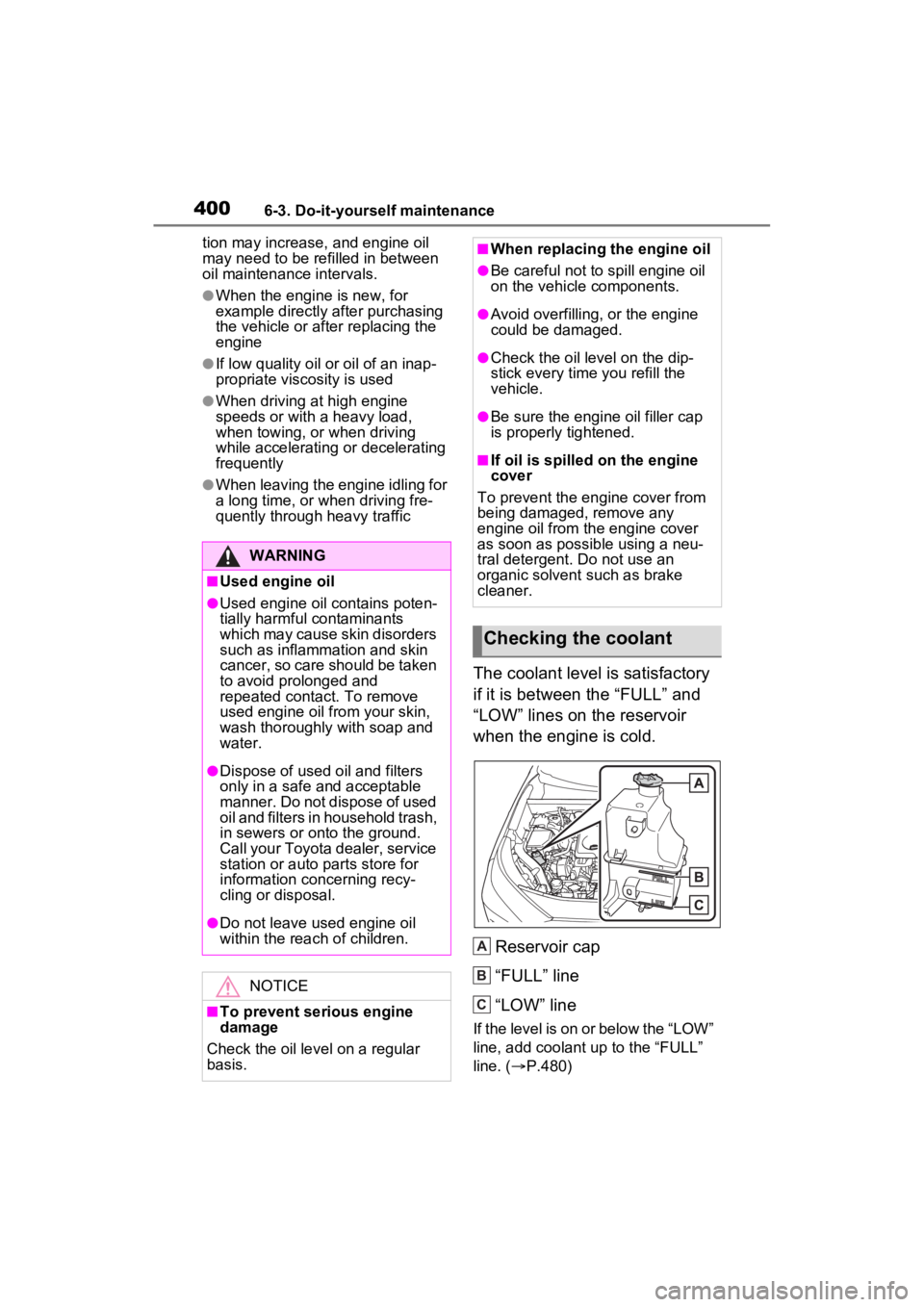 TOYOTA RAV4 2023 Workshop Manual 4006-3. Do-it-yourself maintenance
tion may increase, and engine oil
may need to be ref illed in between
oil maintenance intervals.
●When the engine is new, for
example directly after purchasing TOYOTA RAV4 2023 Workshop Manual 4006-3. Do-it-yourself maintenance
tion may increase, and engine oil
may need to be ref illed in between
oil maintenance intervals.
●When the engine is new, for
example directly after purchasing