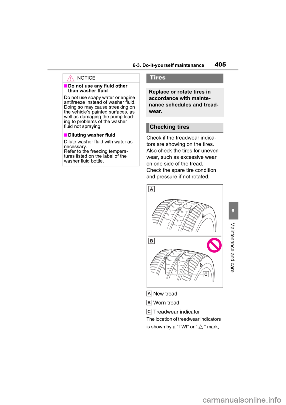 TOYOTA RAV4 2023 Workshop Manual 4056-3. Do-it-yourself maintenance
6
Maintenance and care
Check if the treadwear indica-
tors are showing on the tires.
Also check the tires for uneven
wear, such as excessive wear
on one side of t TOYOTA RAV4 2023 Workshop Manual 4056-3. Do-it-yourself maintenance
6
Maintenance and care
Check if the treadwear indica-
tors are showing on the tires.
Also check the tires for uneven
wear, such as excessive wear
on one side of t