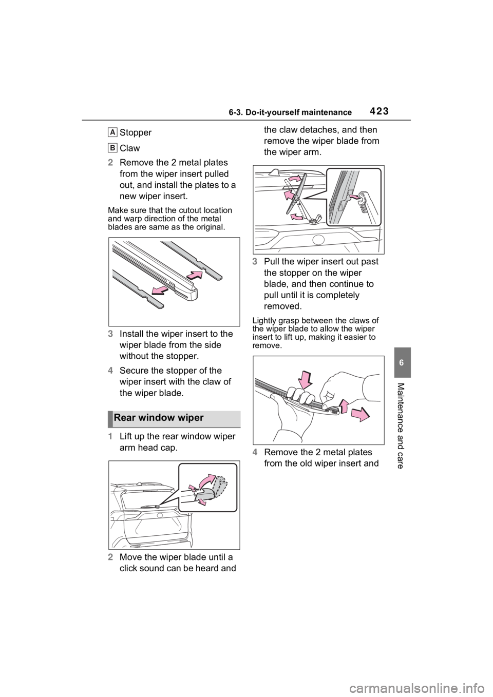 TOYOTA RAV4 2023 Owners Manual 4236-3. Do-it-yourself maintenance
6
Maintenance and care
Stopper
Claw
2 Remove the 2 metal plates
from the wiper insert pulled
out, and install the plates to a
new wiper insert.
Make sure that the TOYOTA RAV4 2023 Owners Manual 4236-3. Do-it-yourself maintenance
6
Maintenance and care
Stopper
Claw
2 Remove the 2 metal plates
from the wiper insert pulled
out, and install the plates to a
new wiper insert.
Make sure that the