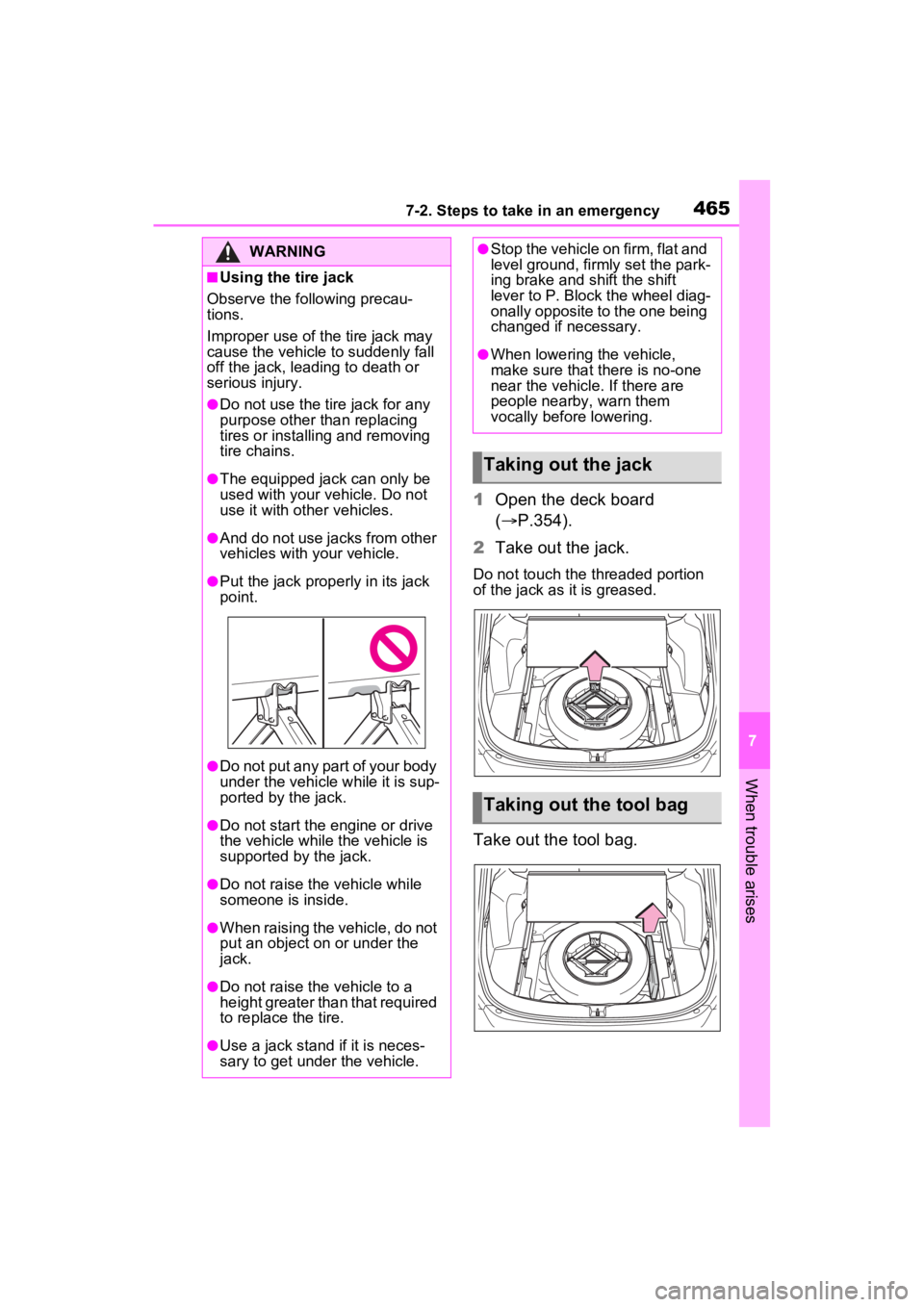TOYOTA RAV4 2023 Repair Manual 4657-2. Steps to take in an emergency
7
When trouble arises
1Open the deck board
( P.354).
2 Take out the jack.
Do not touch the threaded portion
of the jack as it is greased.
Take out the tool b TOYOTA RAV4 2023 Repair Manual 4657-2. Steps to take in an emergency
7
When trouble arises
1Open the deck board
( P.354).
2 Take out the jack.
Do not touch the threaded portion
of the jack as it is greased.
Take out the tool b