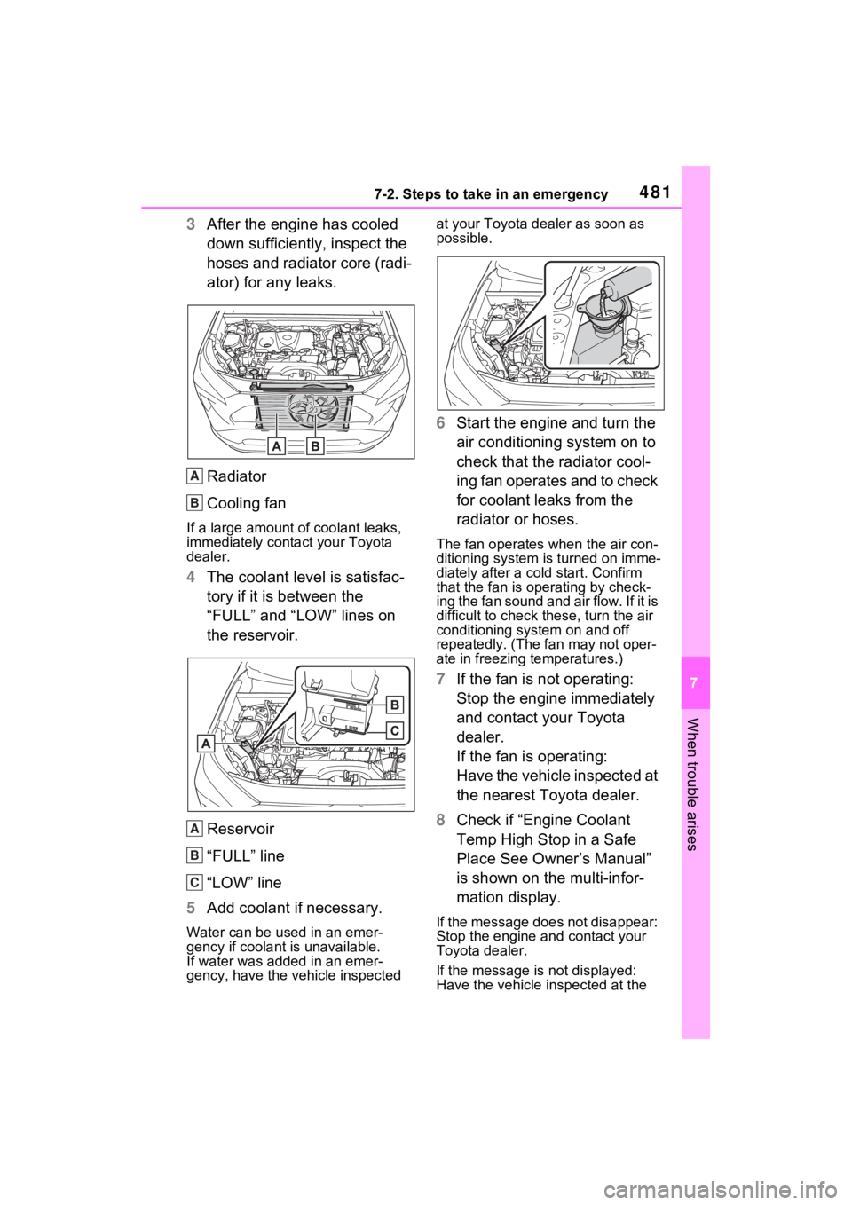 TOYOTA RAV4 2023 Repair Manual 4817-2. Steps to take in an emergency
7
When trouble arises
3After the engine has cooled
down sufficiently, inspect the
hoses and radiator core (radi-
ator) for any leaks.
Radiator
Cooling fan
If a TOYOTA RAV4 2023 Repair Manual 4817-2. Steps to take in an emergency
7
When trouble arises
3After the engine has cooled
down sufficiently, inspect the
hoses and radiator core (radi-
ator) for any leaks.
Radiator
Cooling fan
If a