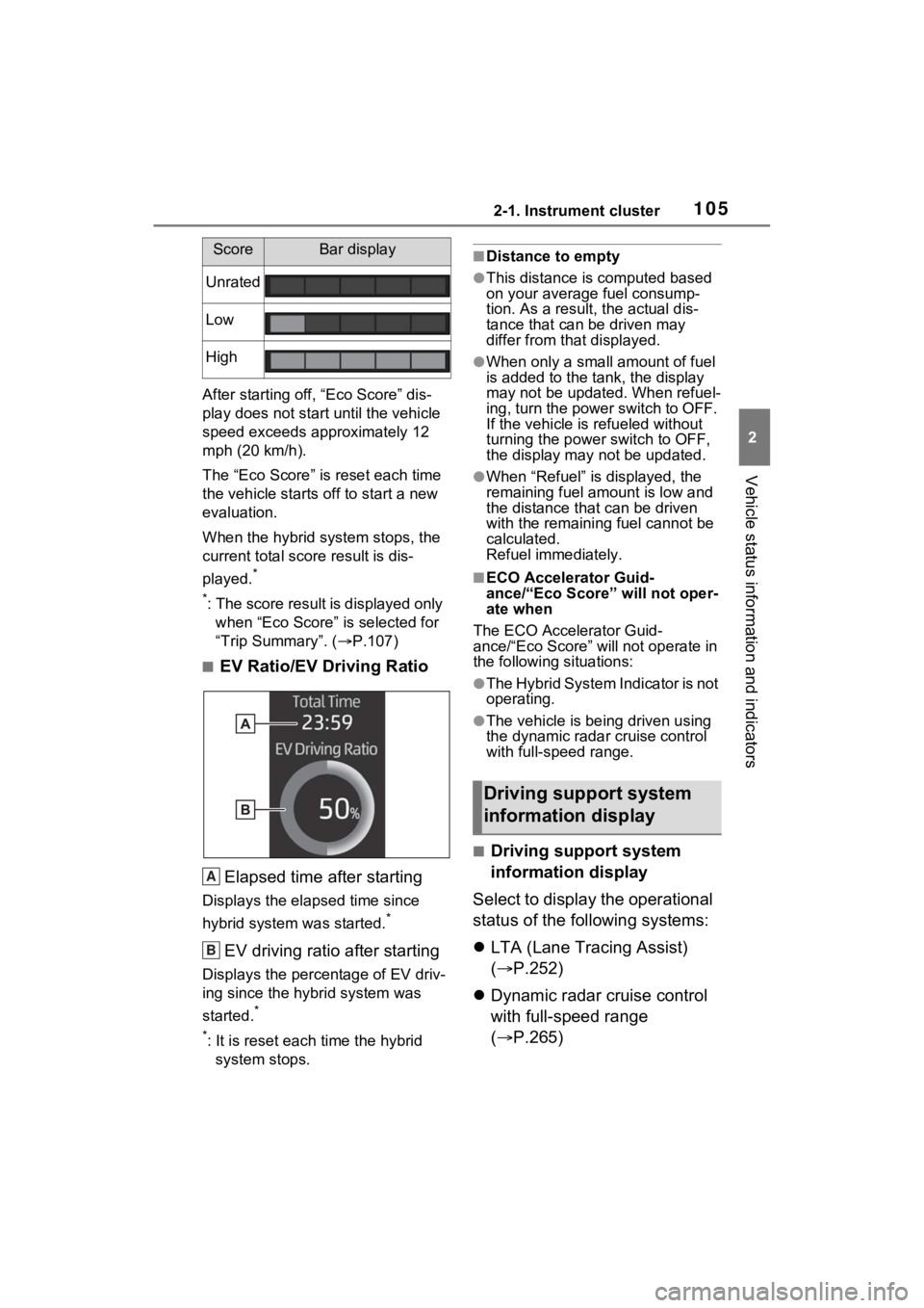 TOYOTA RAV4 HYBRID 2022 Owners Manual 1052-1. Instrument cluster
2
Vehicle status information and indicators
After starting off, “Eco Score” dis-
play does not start until the vehicle
speed exceeds approximately 12
mph (20 km/h).
Th TOYOTA RAV4 HYBRID 2022 Owners Manual 1052-1. Instrument cluster
2
Vehicle status information and indicators
After starting off, “Eco Score” dis-
play does not start until the vehicle
speed exceeds approximately 12
mph (20 km/h).
Th
