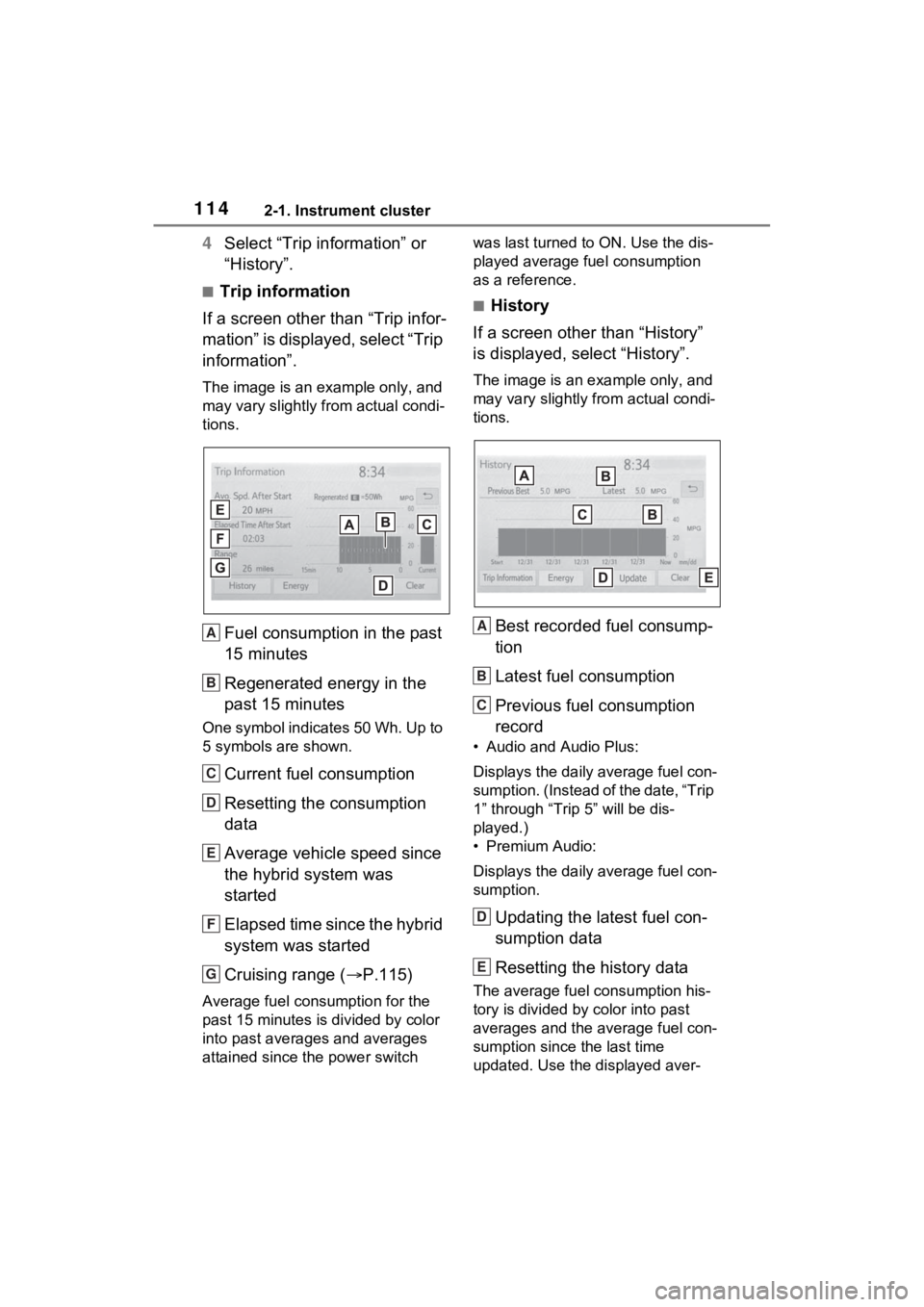 TOYOTA RAV4 HYBRID 2022 Owners Manual 1142-1. Instrument cluster
4Select “Trip information” or
“History”.
■Trip information
If a screen other than “Trip infor-
mation” is displayed, select “Trip
information”.
The image TOYOTA RAV4 HYBRID 2022 Owners Manual 1142-1. Instrument cluster
4Select “Trip information” or
“History”.
■Trip information
If a screen other than “Trip infor-
mation” is displayed, select “Trip
information”.
The image
