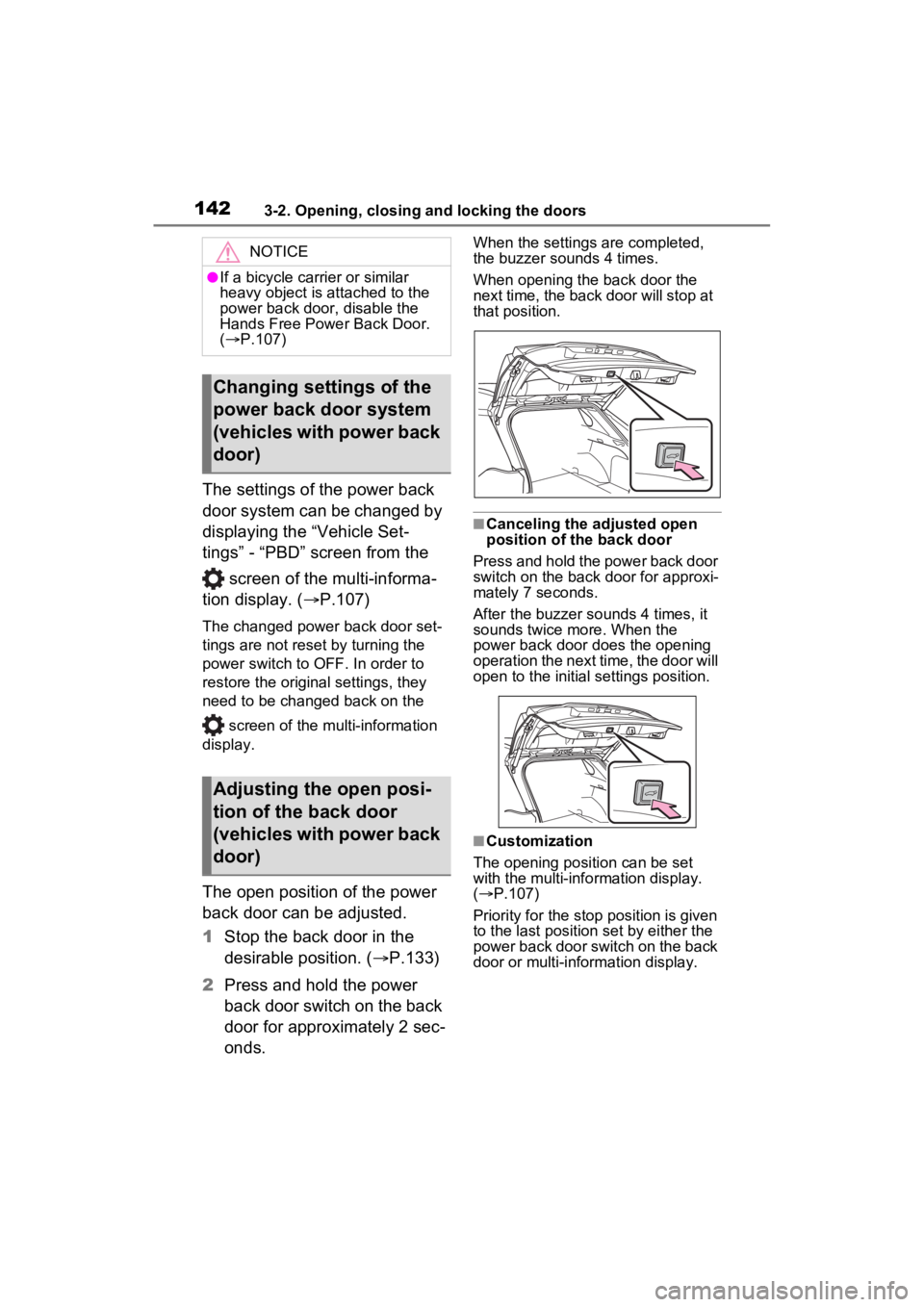 TOYOTA RAV4 HYBRID 2022 Owners Manual 1423-2. Opening, closing and locking the doors
The settings of the power back
door system can be changed by
displaying the “Vehicle Set-
tings” - “PBD” screen from the screen of the multi-i TOYOTA RAV4 HYBRID 2022 Owners Manual 1423-2. Opening, closing and locking the doors
The settings of the power back
door system can be changed by
displaying the “Vehicle Set-
tings” - “PBD” screen from the screen of the multi-i