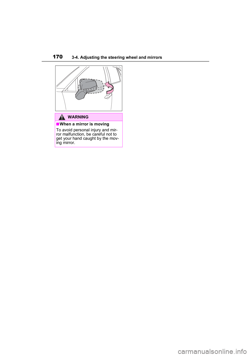 TOYOTA RAV4 HYBRID 2022 Owners Manual 1703-4. Adjusting the steering wheel and mirrors
WARNING
■When a mirror is moving
To avoid personal injury and mir-
ror malfunction, be careful not to
get your hand caught by the mov-
ing mirror. TOYOTA RAV4 HYBRID 2022 Owners Manual 1703-4. Adjusting the steering wheel and mirrors
WARNING
■When a mirror is moving
To avoid personal injury and mir-
ror malfunction, be careful not to
get your hand caught by the mov-
ing mirror.