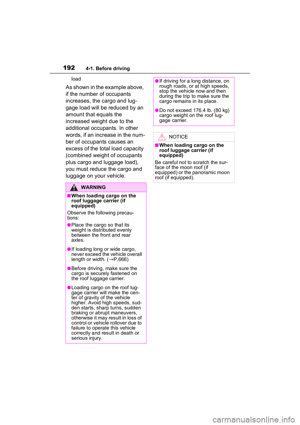 TOYOTA RAV4 HYBRID 2022  Owners Manual 1924-1. Before driving
load
As shown in the example above, 
if the number of occupants 
increases, the cargo and lug-
gage load will be reduced by an 
amount that equals the 
increased weight due to t