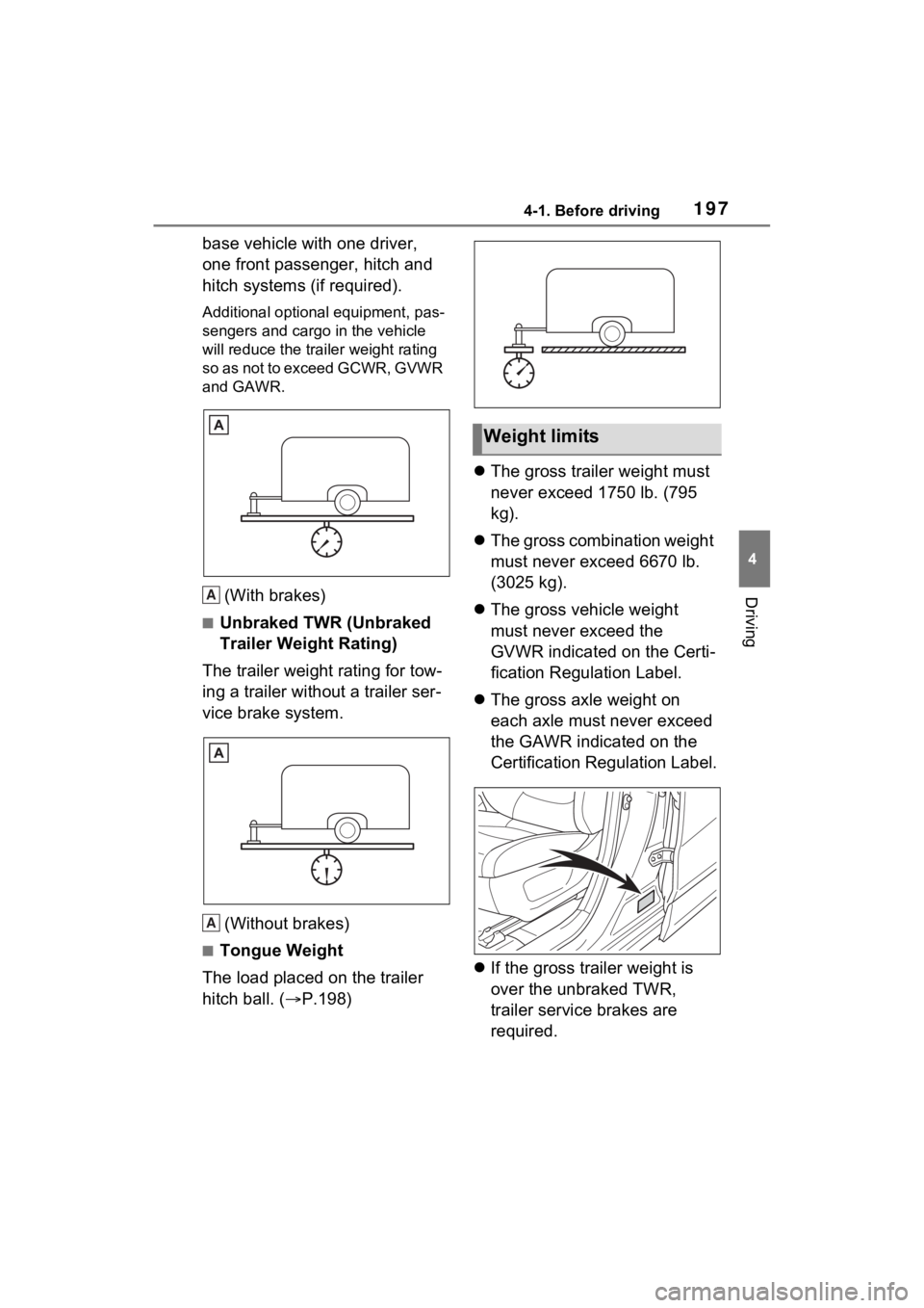 TOYOTA RAV4 HYBRID 2022 Owners Manual 1974-1. Before driving
4
Driving
base vehicle with one driver,
one front passenger, hitch and
hitch systems (if required).
Additional optional equipment, pas-
sengers and cargo in the vehicle
will TOYOTA RAV4 HYBRID 2022 Owners Manual 1974-1. Before driving
4
Driving
base vehicle with one driver,
one front passenger, hitch and
hitch systems (if required).
Additional optional equipment, pas-
sengers and cargo in the vehicle
will