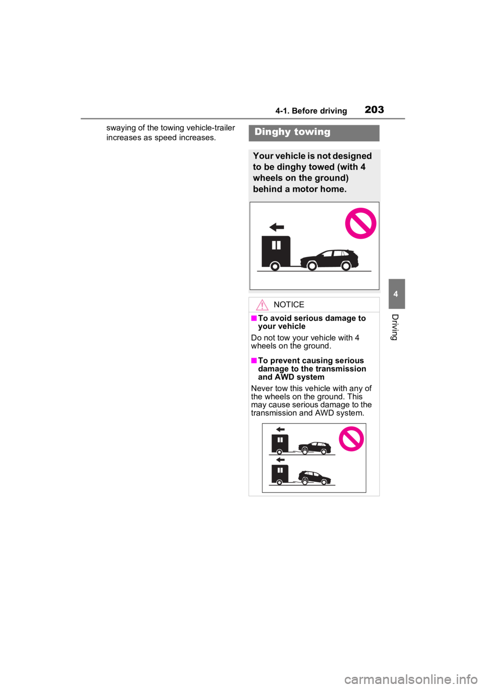 TOYOTA RAV4 HYBRID 2022 Owners Manual 2034-1. Before driving
4
Driving
swaying of the towing vehicle-trailer
increases as speed increases.Dinghy towing
Your vehicle is not designed
to be dinghy towed (with 4
wheels on the ground)
behi TOYOTA RAV4 HYBRID 2022 Owners Manual 2034-1. Before driving
4
Driving
swaying of the towing vehicle-trailer
increases as speed increases.Dinghy towing
Your vehicle is not designed
to be dinghy towed (with 4
wheels on the ground)
behi