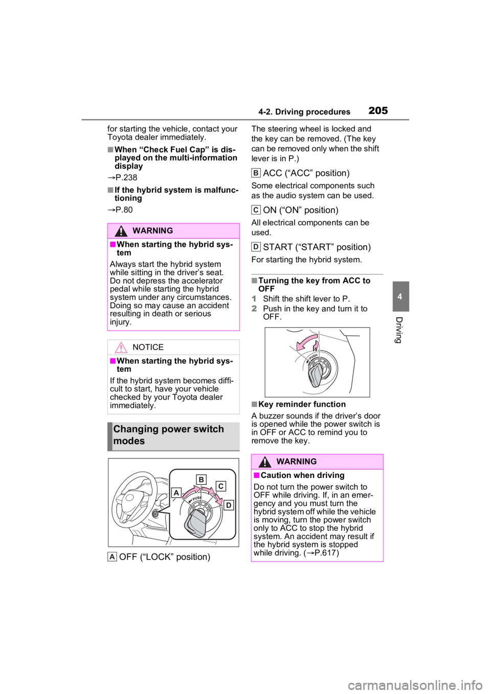 TOYOTA RAV4 HYBRID 2022 Owners Manual 2054-2. Driving procedures
4
Driving
for starting the vehicle, contact your
Toyota dealer immediately.
■When “Check Fuel Cap” is dis-
played on the multi-information
display
P.238
■If th TOYOTA RAV4 HYBRID 2022 Owners Manual 2054-2. Driving procedures
4
Driving
for starting the vehicle, contact your
Toyota dealer immediately.
■When “Check Fuel Cap” is dis-
played on the multi-information
display
P.238
■If th