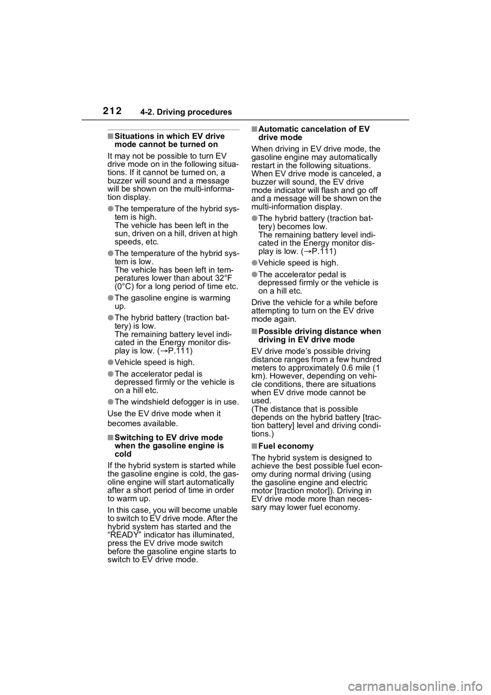 TOYOTA RAV4 HYBRID 2022 Owners Manual 2124-2. Driving procedures
■Situations in which EV drive
mode cannot be turned on
It may not be po ssible to turn EV
drive mode on in t he following situa-
tions. If it cannot be turned on, a
buz TOYOTA RAV4 HYBRID 2022 Owners Manual 2124-2. Driving procedures
■Situations in which EV drive
mode cannot be turned on
It may not be po ssible to turn EV
drive mode on in t he following situa-
tions. If it cannot be turned on, a
buz