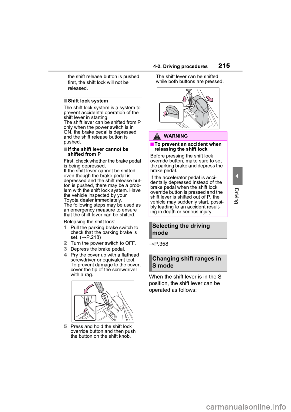 TOYOTA RAV4 HYBRID 2022 Owners Manual 2154-2. Driving procedures
4
Driving
the shift release button is pushed
first, the shift lock will not be
released.
■Shift lock system
The shift lock system is a system to
prevent accidental oper TOYOTA RAV4 HYBRID 2022 Owners Manual 2154-2. Driving procedures
4
Driving
the shift release button is pushed
first, the shift lock will not be
released.
■Shift lock system
The shift lock system is a system to
prevent accidental oper