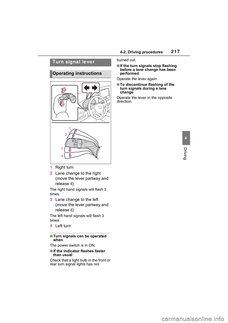 TOYOTA RAV4 HYBRID 2022 Owners Manual 2174-2. Driving procedures
4
Driving
1Right turn
2 Lane change to the right
(move the lever partway and
release it)
The right hand signals will flash 3
times.
3Lane change to the left
(move the le TOYOTA RAV4 HYBRID 2022 Owners Manual 2174-2. Driving procedures
4
Driving
1Right turn
2 Lane change to the right
(move the lever partway and
release it)
The right hand signals will flash 3
times.
3Lane change to the left
(move the le