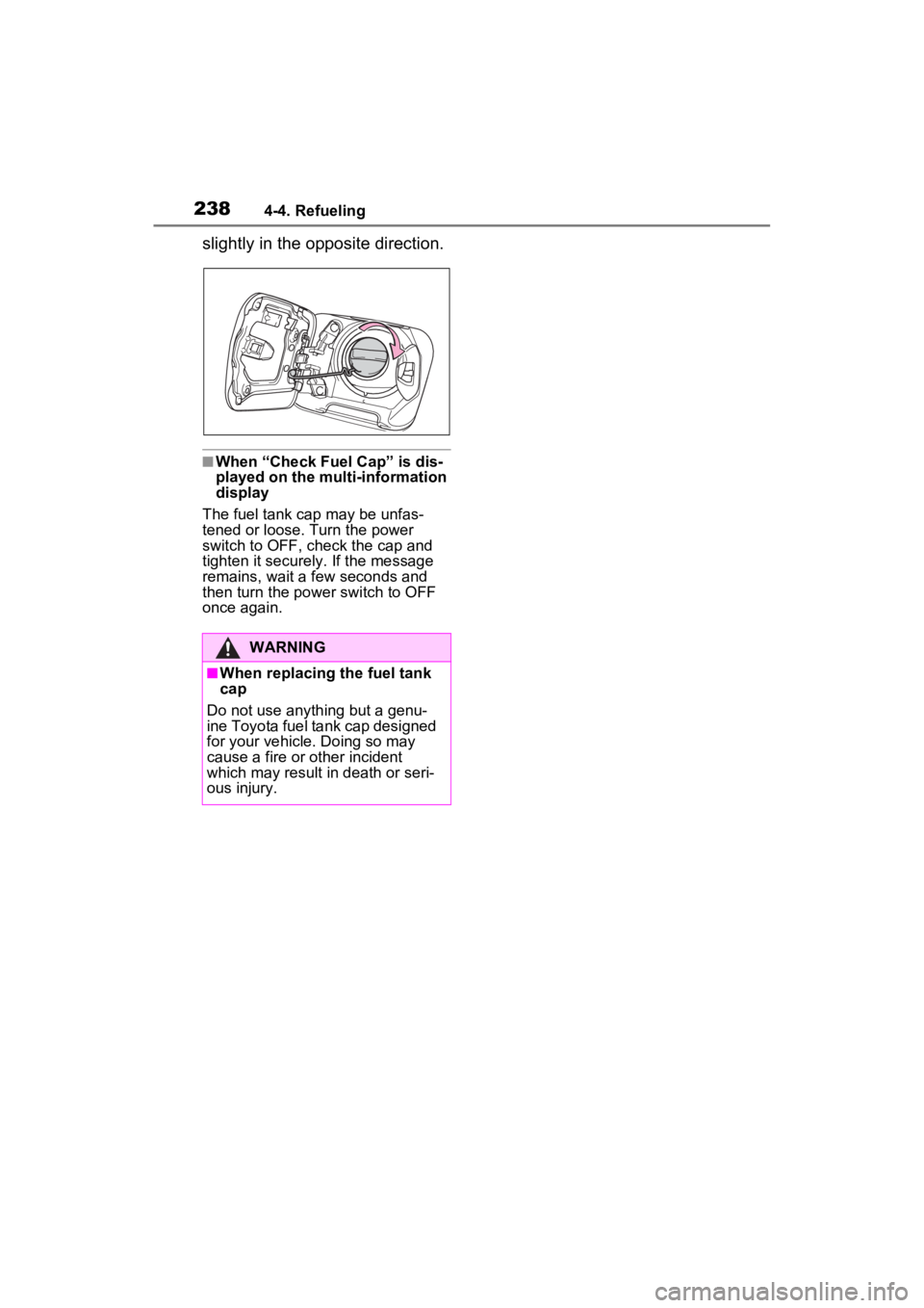 TOYOTA RAV4 HYBRID 2022 Owners Manual 2384-4. Refueling
slightly in the opposite direction.
■When “Check Fuel Cap” is dis-
played on the multi-information
display
The fuel tank cap may be unfas-
tened or loose. Turn the power
swit TOYOTA RAV4 HYBRID 2022 Owners Manual 2384-4. Refueling
slightly in the opposite direction.
■When “Check Fuel Cap” is dis-
played on the multi-information
display
The fuel tank cap may be unfas-
tened or loose. Turn the power
swit