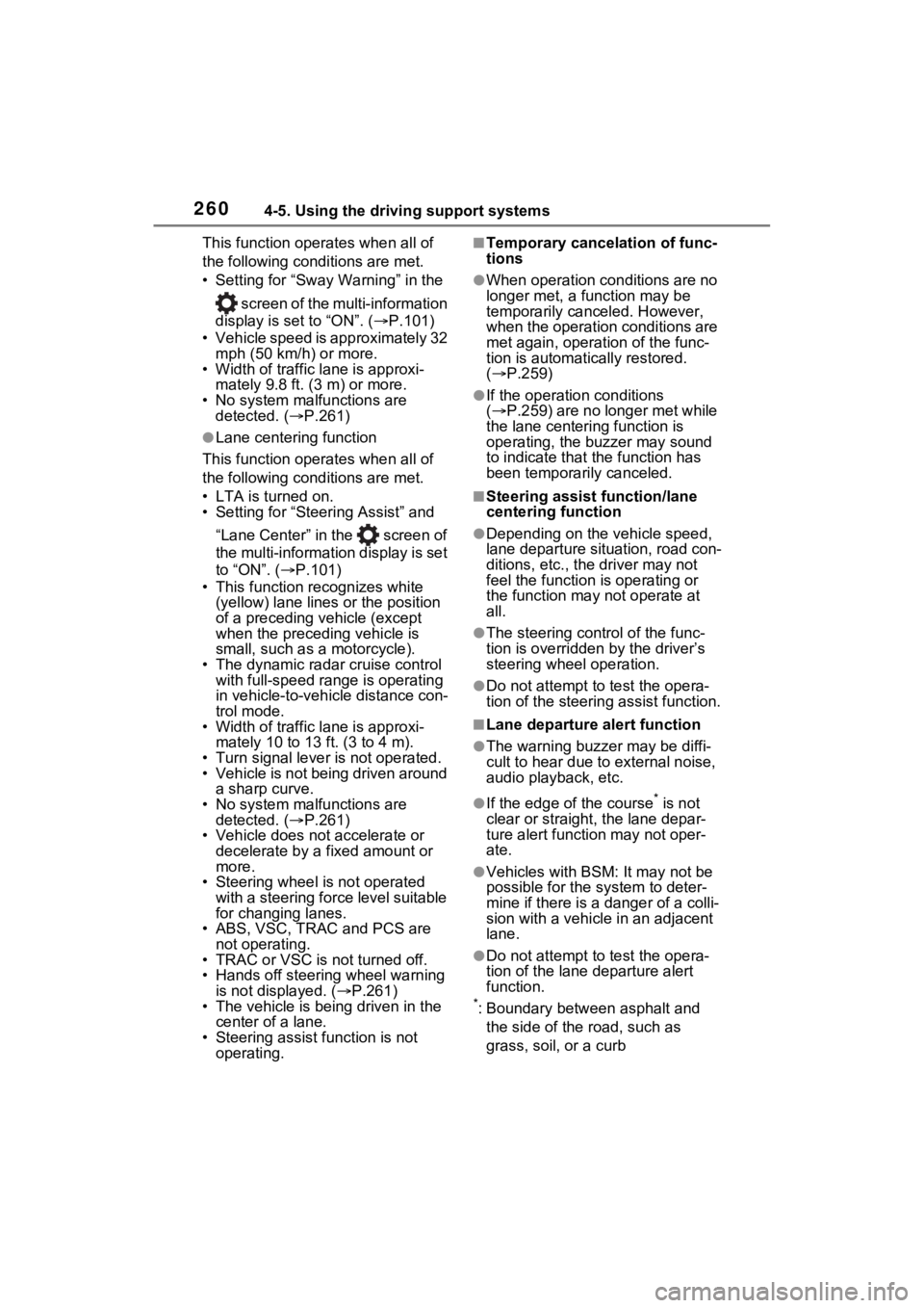 TOYOTA RAV4 HYBRID 2022 Owners Manual 2604-5. Using the driving support systems
This function operates when all of
the following cond itions are met.
• Setting for “Sway Warning” in the
screen of the mu lti-information
display TOYOTA RAV4 HYBRID 2022 Owners Manual 2604-5. Using the driving support systems
This function operates when all of
the following cond itions are met.
• Setting for “Sway Warning” in the
screen of the mu lti-information
display