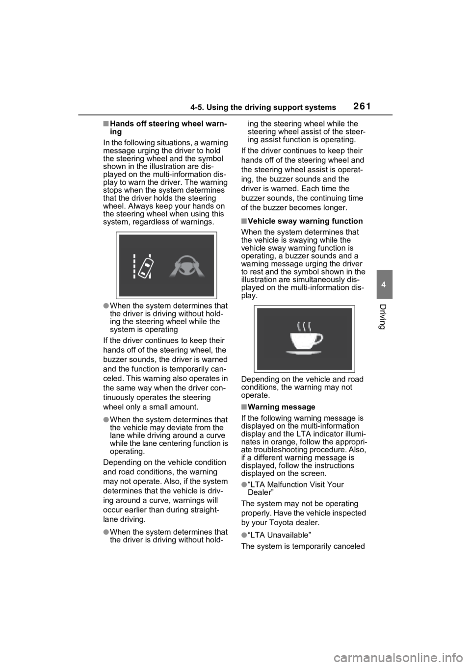 TOYOTA RAV4 HYBRID 2022 Owners Manual 2614-5. Using the driving support systems
4
Driving
■Hands off steering wheel warn-
ing
In the following situations, a warning
message urging the driver to hold
the steering wheel and the symbol
TOYOTA RAV4 HYBRID 2022 Owners Manual 2614-5. Using the driving support systems
4
Driving
■Hands off steering wheel warn-
ing
In the following situations, a warning
message urging the driver to hold
the steering wheel and the symbol