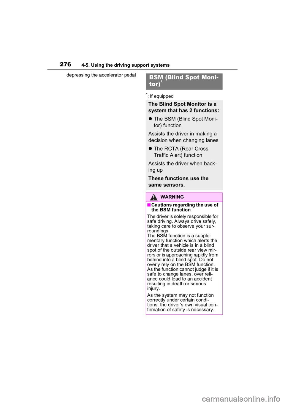 TOYOTA RAV4 HYBRID 2022 Owners Guide 2764-5. Using the driving support systems
depressing the accelerator pedal
*: If equipped
BSM (Blind Spot Moni-
tor)*
The Blind Spot Monitor is a
system that has 2 functions:
The BSM (Blind Spot M TOYOTA RAV4 HYBRID 2022 Owners Guide 2764-5. Using the driving support systems
depressing the accelerator pedal
*: If equipped
BSM (Blind Spot Moni-
tor)*
The Blind Spot Monitor is a
system that has 2 functions:
The BSM (Blind Spot M