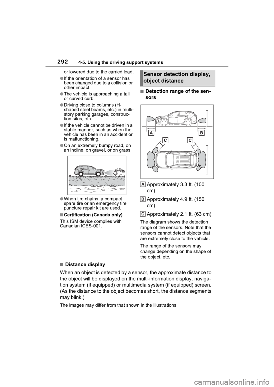 TOYOTA RAV4 HYBRID 2022  Owners Manual 2924-5. Using the driving support systems
or lowered due to the carried load.
●If the orientation of a sensor has 
been changed due to a collision or 
other impact.
●The vehicle is approaching a t