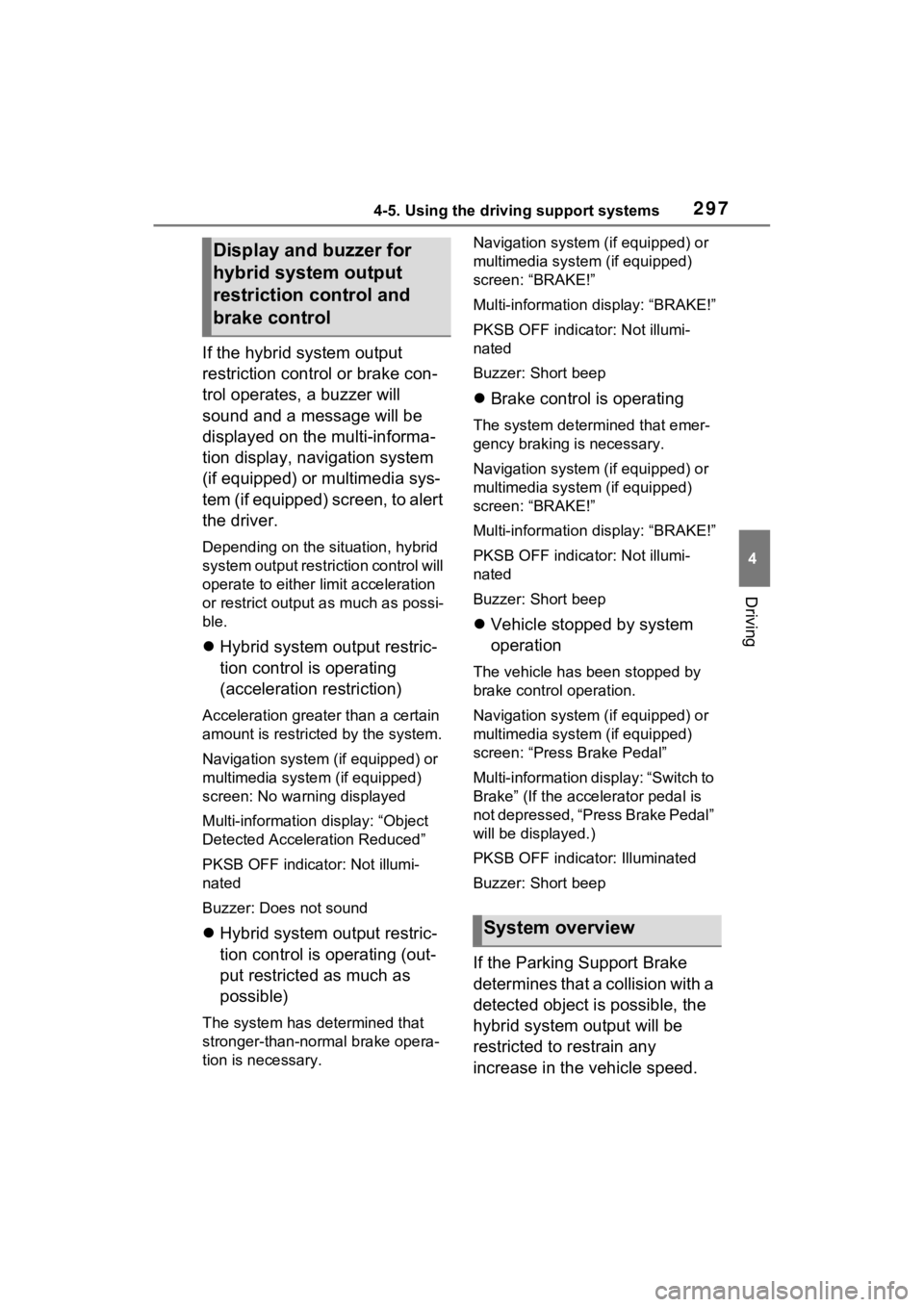 TOYOTA RAV4 HYBRID 2022 Owners Manual 2974-5. Using the driving support systems
4
Driving
If the hybrid system output
restriction control or brake con-
trol operates, a buzzer will
sound and a message will be
displayed on the multi-inf TOYOTA RAV4 HYBRID 2022 Owners Manual 2974-5. Using the driving support systems
4
Driving
If the hybrid system output
restriction control or brake con-
trol operates, a buzzer will
sound and a message will be
displayed on the multi-inf