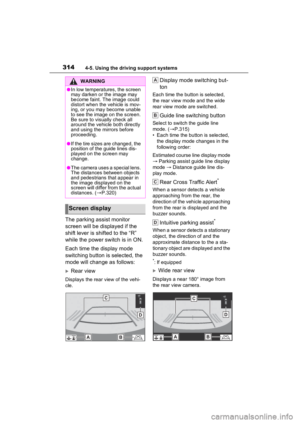 TOYOTA RAV4 HYBRID 2022 Workshop Manual 3144-5. Using the driving support systems
The parking assist monitor
screen will be displayed if the
shift lever is shifted to the “R”
while the power switch is in ON.
Each time the display mod TOYOTA RAV4 HYBRID 2022 Workshop Manual 3144-5. Using the driving support systems
The parking assist monitor
screen will be displayed if the
shift lever is shifted to the “R”
while the power switch is in ON.
Each time the display mod