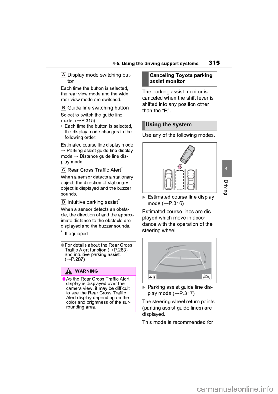 TOYOTA RAV4 HYBRID 2022 Workshop Manual 3154-5. Using the driving support systems
4
Driving
Display mode switching but-
ton
Each time the button is selected,
the rear view mode and the wide
rear view mode are switched.
Guide line switchin TOYOTA RAV4 HYBRID 2022 Workshop Manual 3154-5. Using the driving support systems
4
Driving
Display mode switching but-
ton
Each time the button is selected,
the rear view mode and the wide
rear view mode are switched.
Guide line switchin