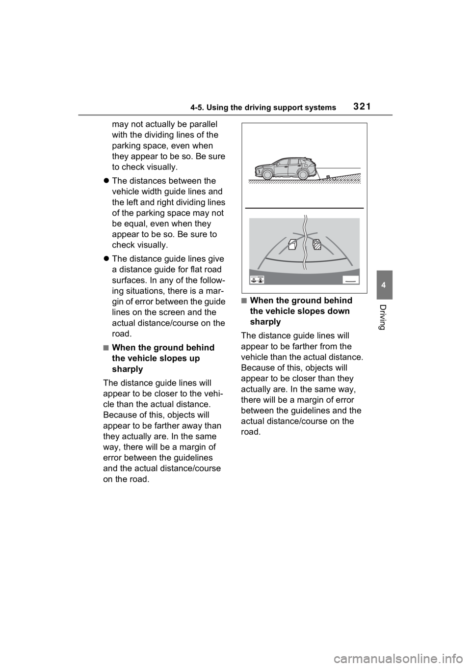 TOYOTA RAV4 HYBRID 2022 Owners Manual 3214-5. Using the driving support systems
4
Driving
may not actually be parallel
with the dividing lines of the
parking space, even when
they appear to be so. Be sure
to check visually.
The di TOYOTA RAV4 HYBRID 2022 Owners Manual 3214-5. Using the driving support systems
4
Driving
may not actually be parallel
with the dividing lines of the
parking space, even when
they appear to be so. Be sure
to check visually.
The di