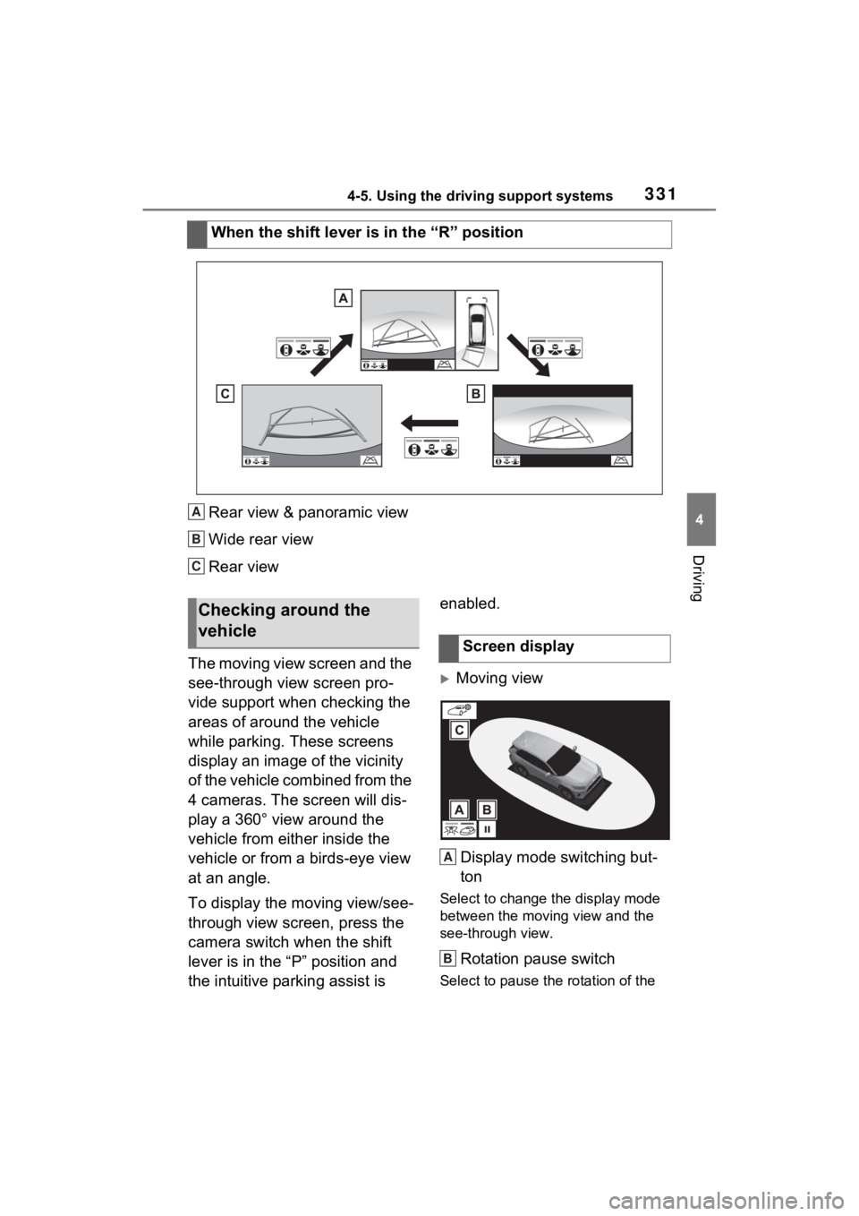 TOYOTA RAV4 HYBRID 2022  Owners Manual 3314-5. Using the driving support systems
4
Driving
Rear view & panoramic view
Wide rear view
Rear view
The moving view screen and the 
see-through view screen pro-
vide support when checking the 
are