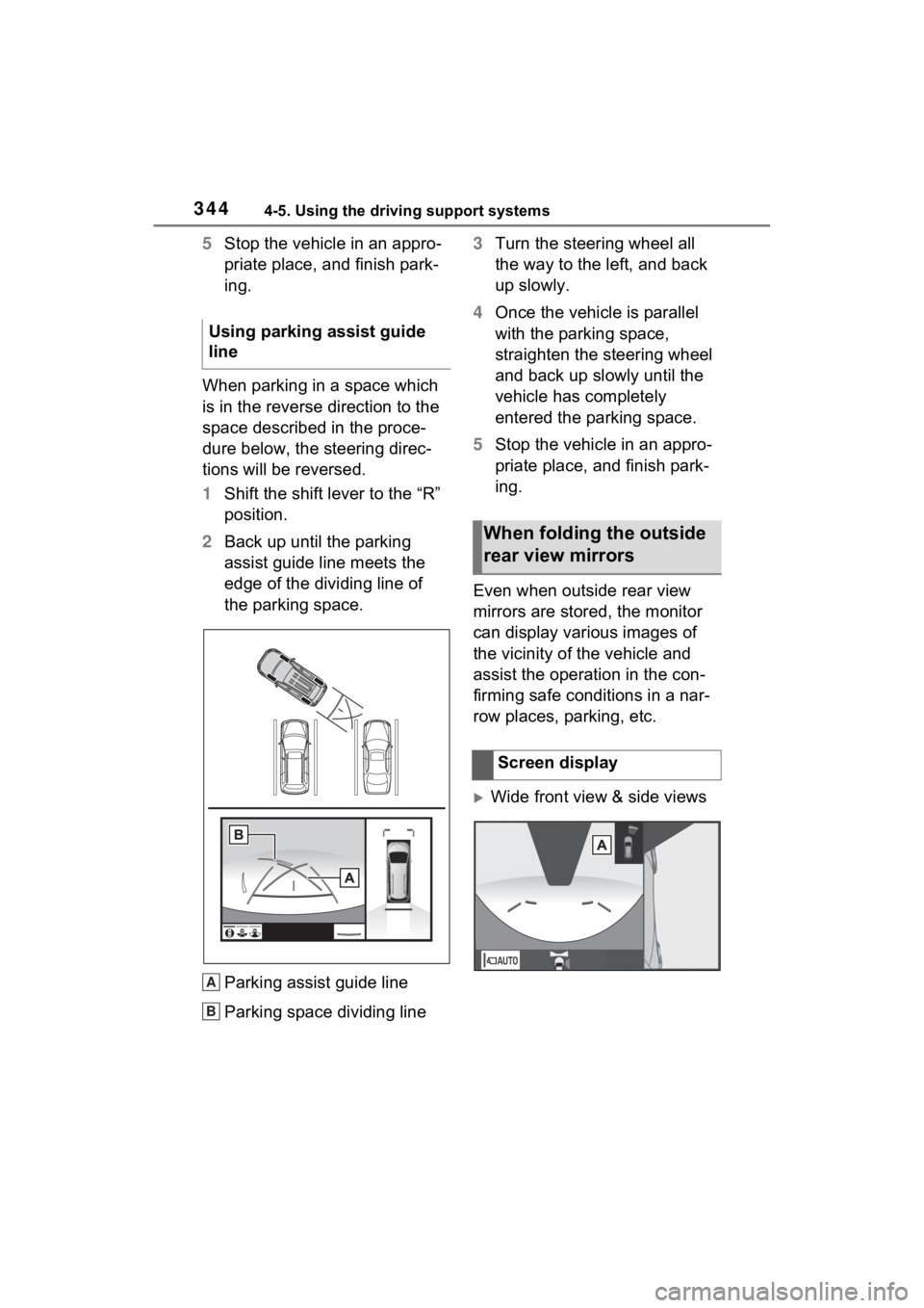 TOYOTA RAV4 HYBRID 2022 Owners Manual 3444-5. Using the driving support systems
5Stop the vehicle in an appro-
priate place, and finish park-
ing.
When parking in a space which
is in the reverse direction to the
space described in the p TOYOTA RAV4 HYBRID 2022 Owners Manual 3444-5. Using the driving support systems
5Stop the vehicle in an appro-
priate place, and finish park-
ing.
When parking in a space which
is in the reverse direction to the
space described in the p