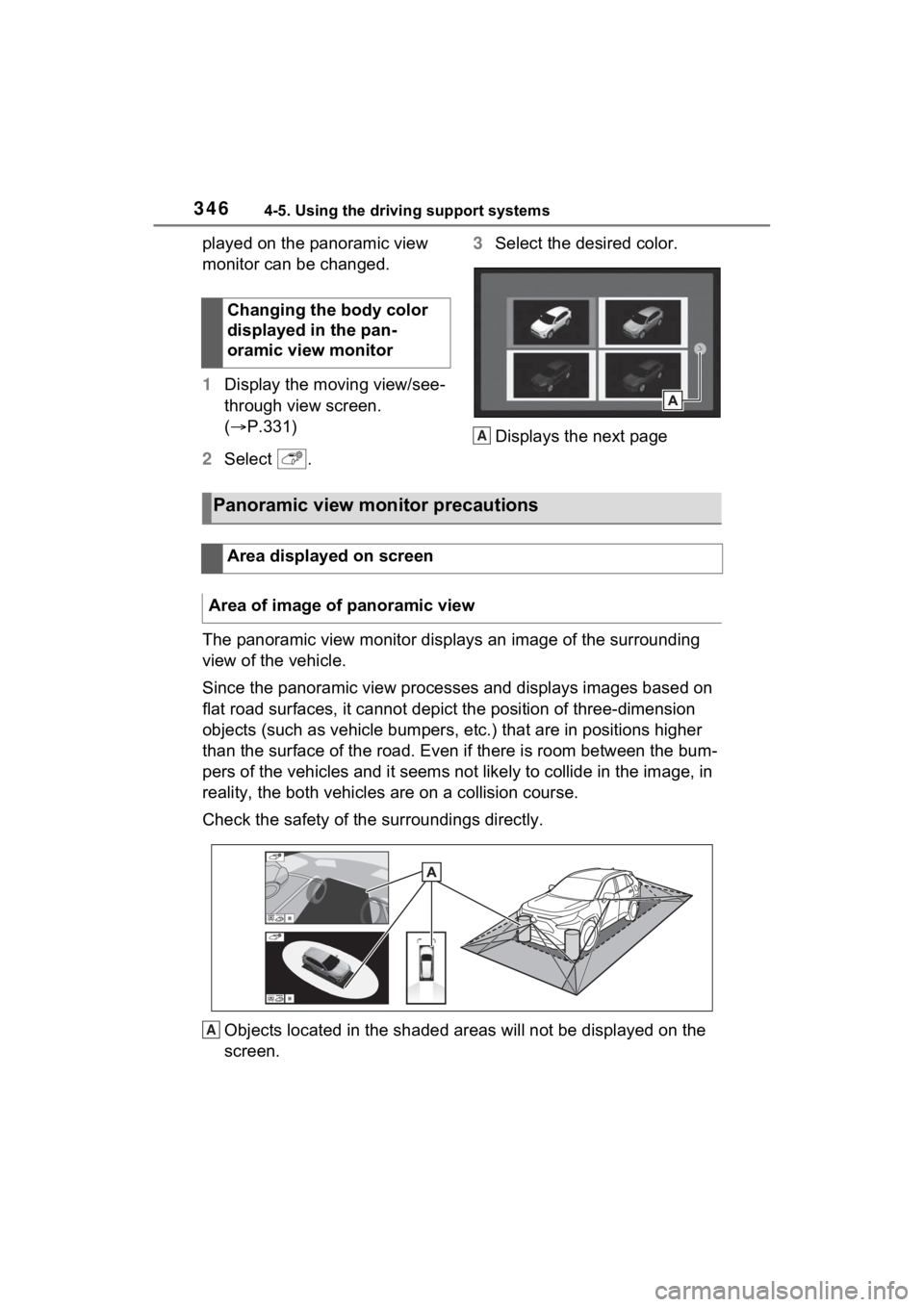 TOYOTA RAV4 HYBRID 2022  Owners Manual 3464-5. Using the driving support systems
played on the panoramic view 
monitor can be changed.
1Display the moving view/see-
through view screen. 
( P.331)
2 Select  . 3
Select the desired color.
