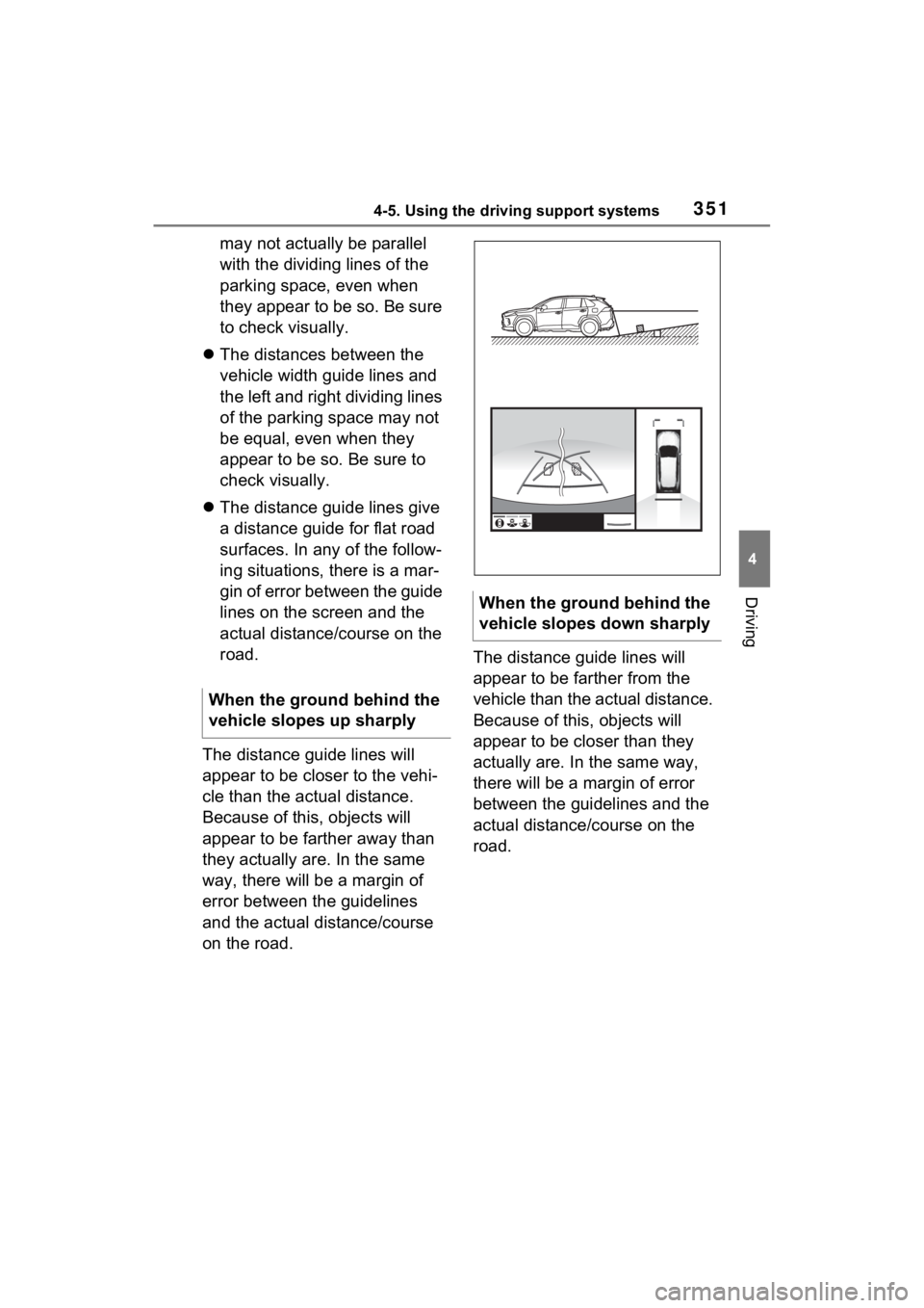 TOYOTA RAV4 HYBRID 2022 Owners Manual 3514-5. Using the driving support systems
4
Driving
may not actually be parallel
with the dividing lines of the
parking space, even when
they appear to be so. Be sure
to check visually.
The di TOYOTA RAV4 HYBRID 2022 Owners Manual 3514-5. Using the driving support systems
4
Driving
may not actually be parallel
with the dividing lines of the
parking space, even when
they appear to be so. Be sure
to check visually.
The di