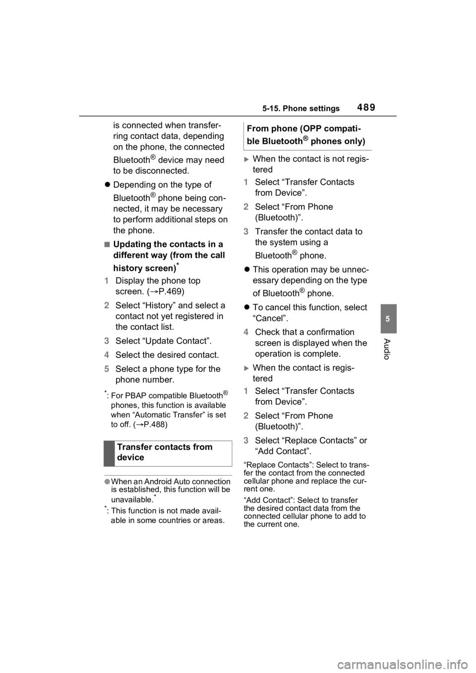 TOYOTA RAV4 HYBRID 2022  Owners Manual 4895-15. Phone settings
5
Audio
is connected when transfer-
ring contact data, depending 
on the phone, the connected 
Bluetooth
® device may need 
to be disconnected.
 Depending on the type of 
B
